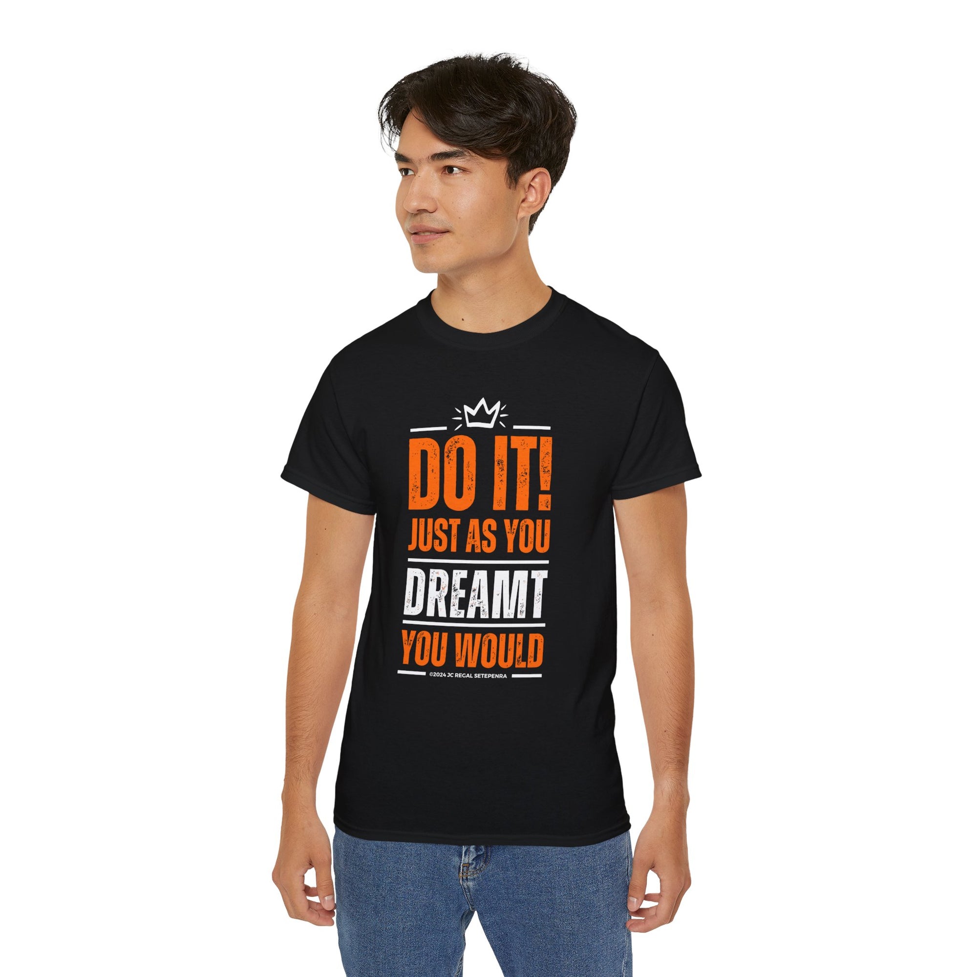 Do It! Just As You Dreamt You Would Unisex Ultra Cotton Tee