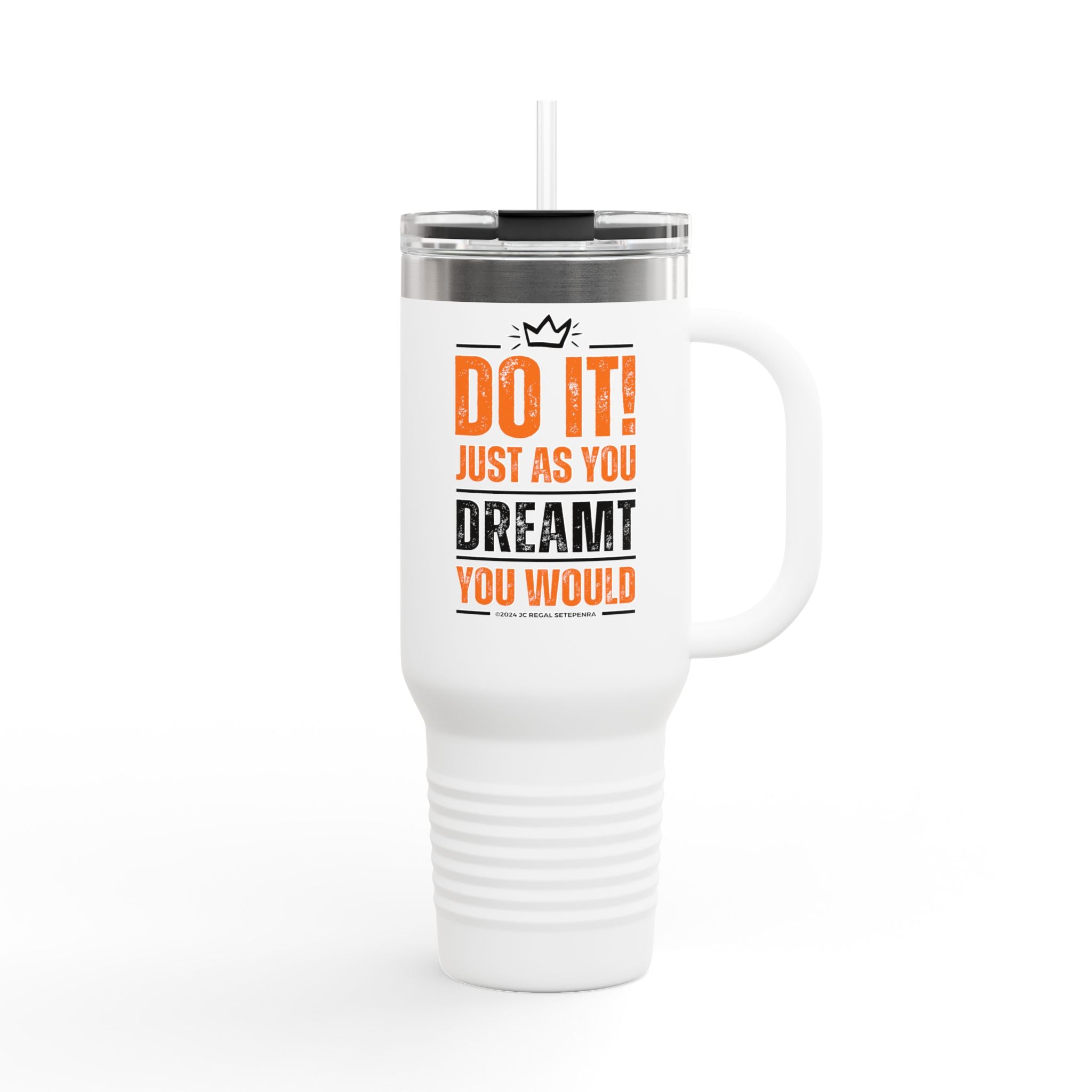 Do It! Just As You Dreamt You Would Insulated Travel Mug, 40oz