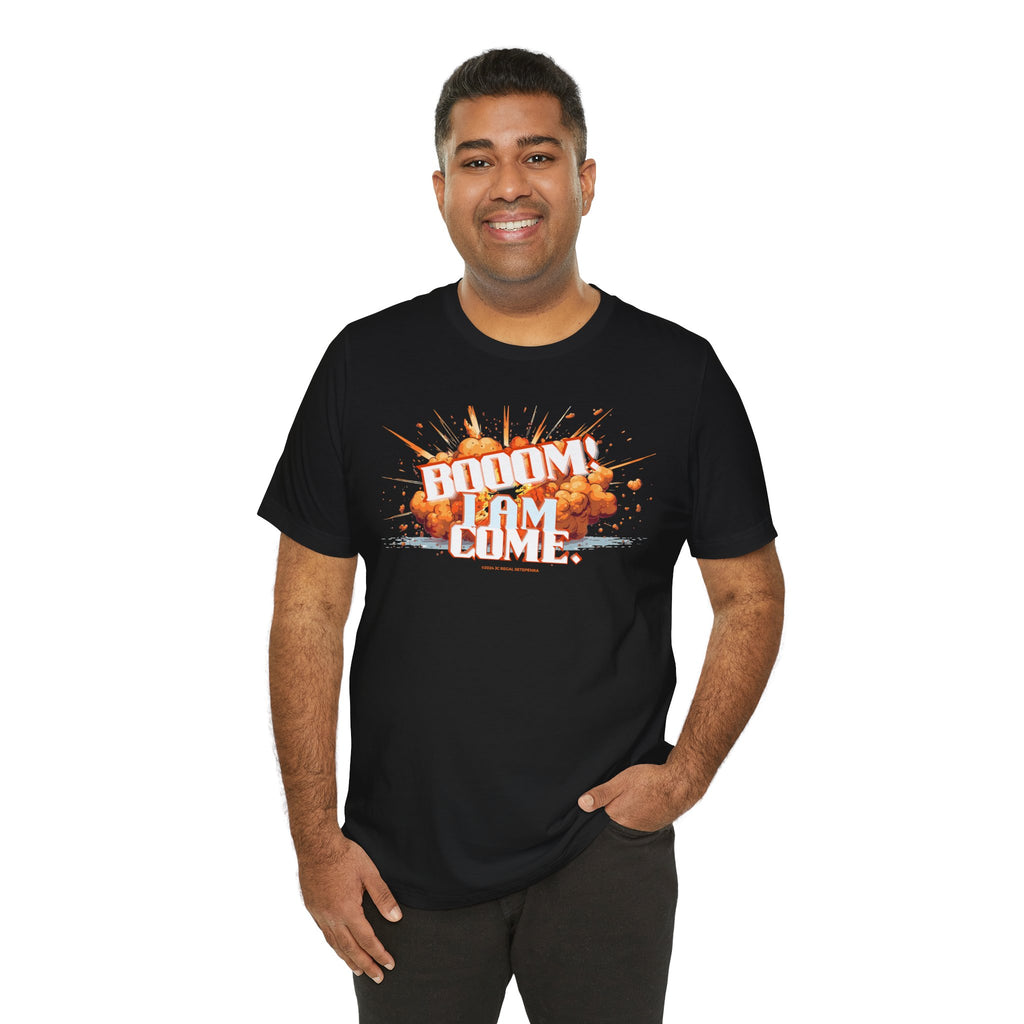 BOOOM! I AM COME Unisex Jersey Short Sleeve Tee SETEPENRA T-Shirt.