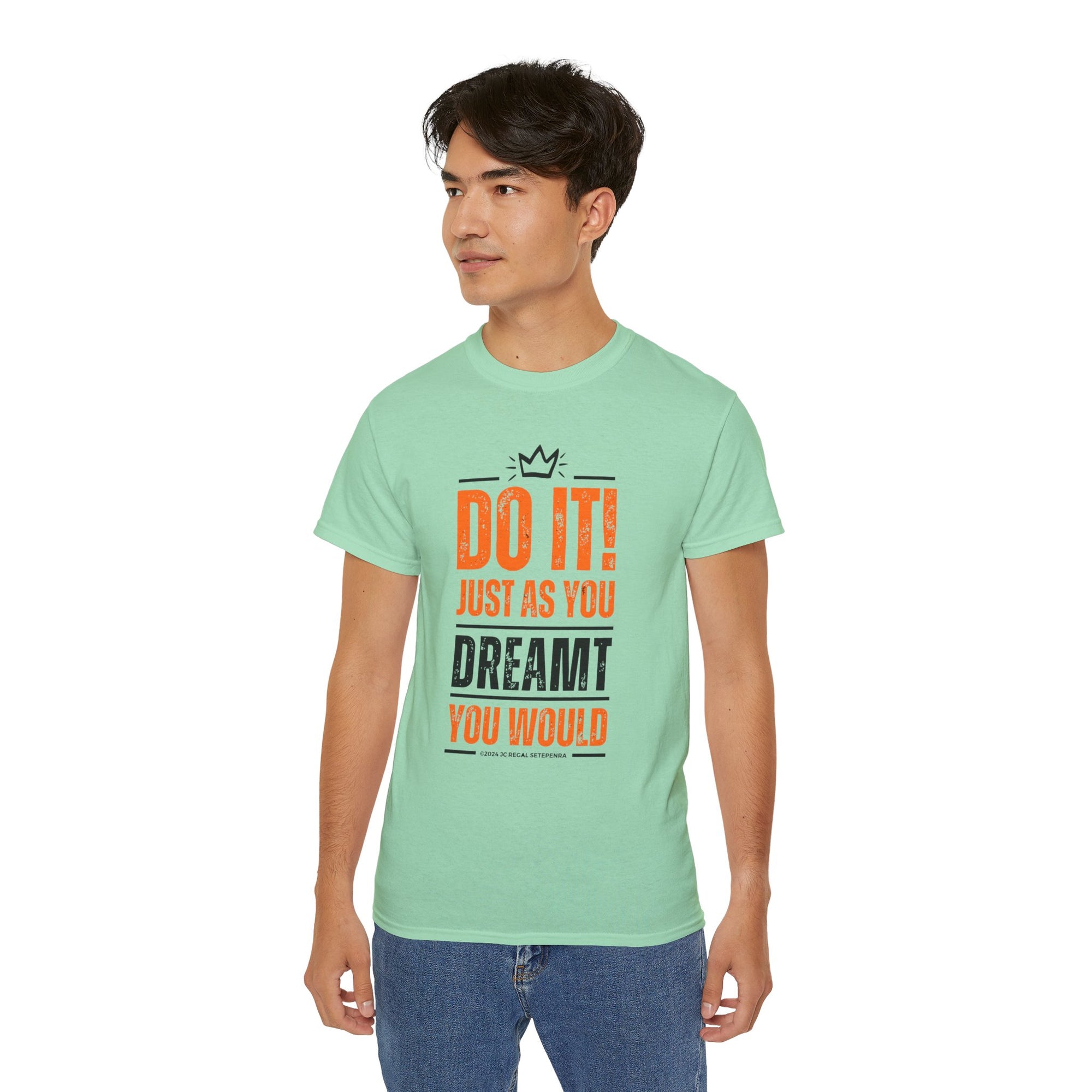Do It! Just As You Dreamt You Would Unisex Ultra Cotton Tee