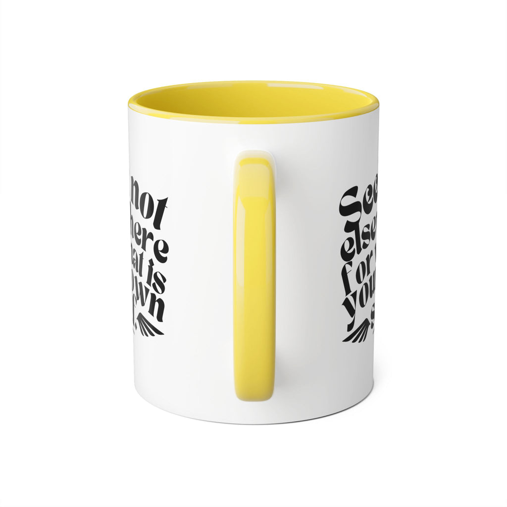 Seek Not Elsewhere Accent Mug, 11oz