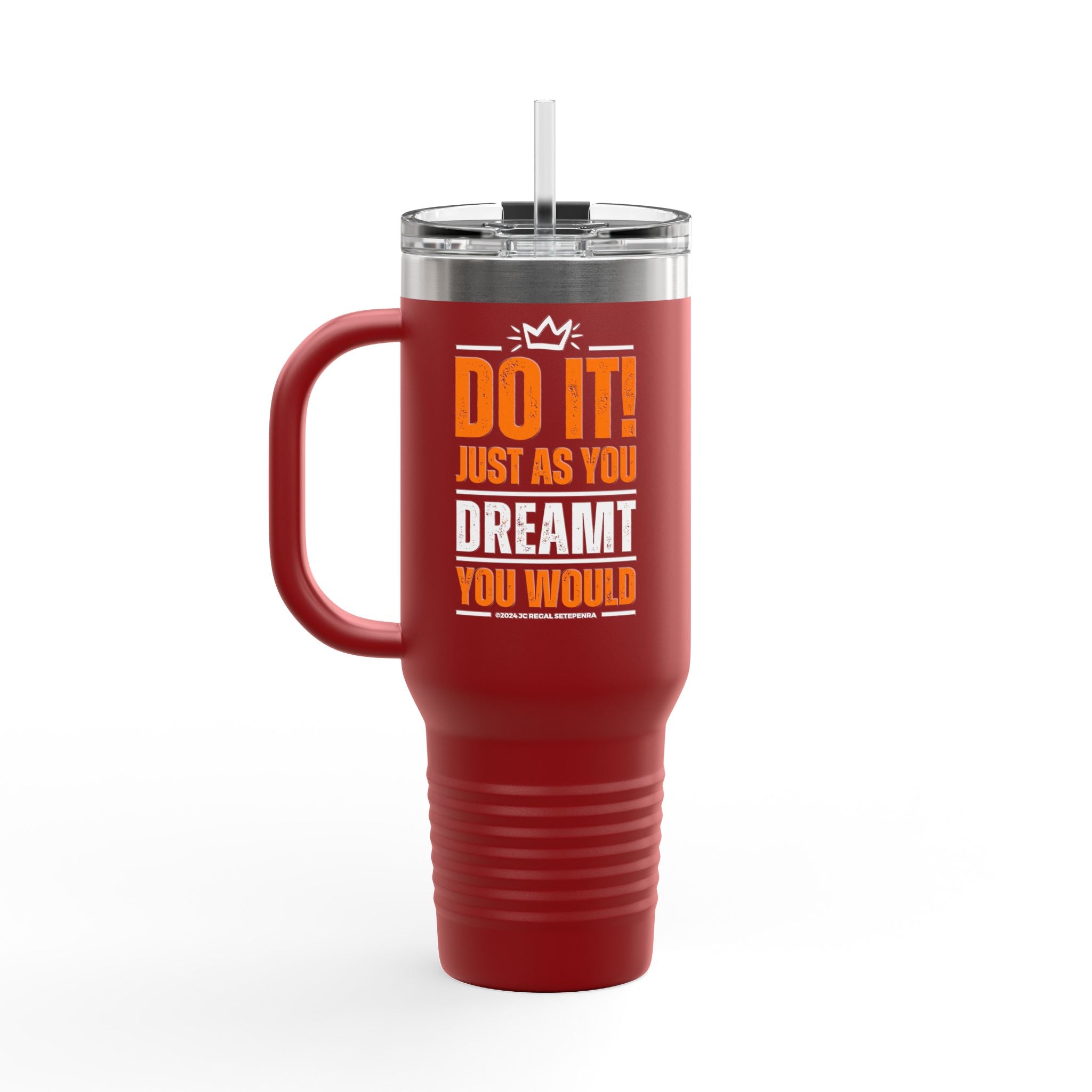 Do It! Just As You Dreamt You Would Insulated Travel Mug, 40oz