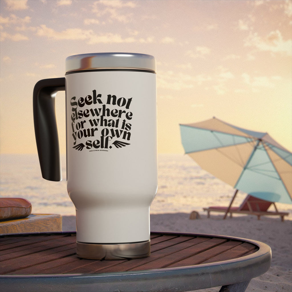 Seek Not Elsewhere Stainless Steel Travel Mug with Handle, 14oz SETEPENRA Mug.
