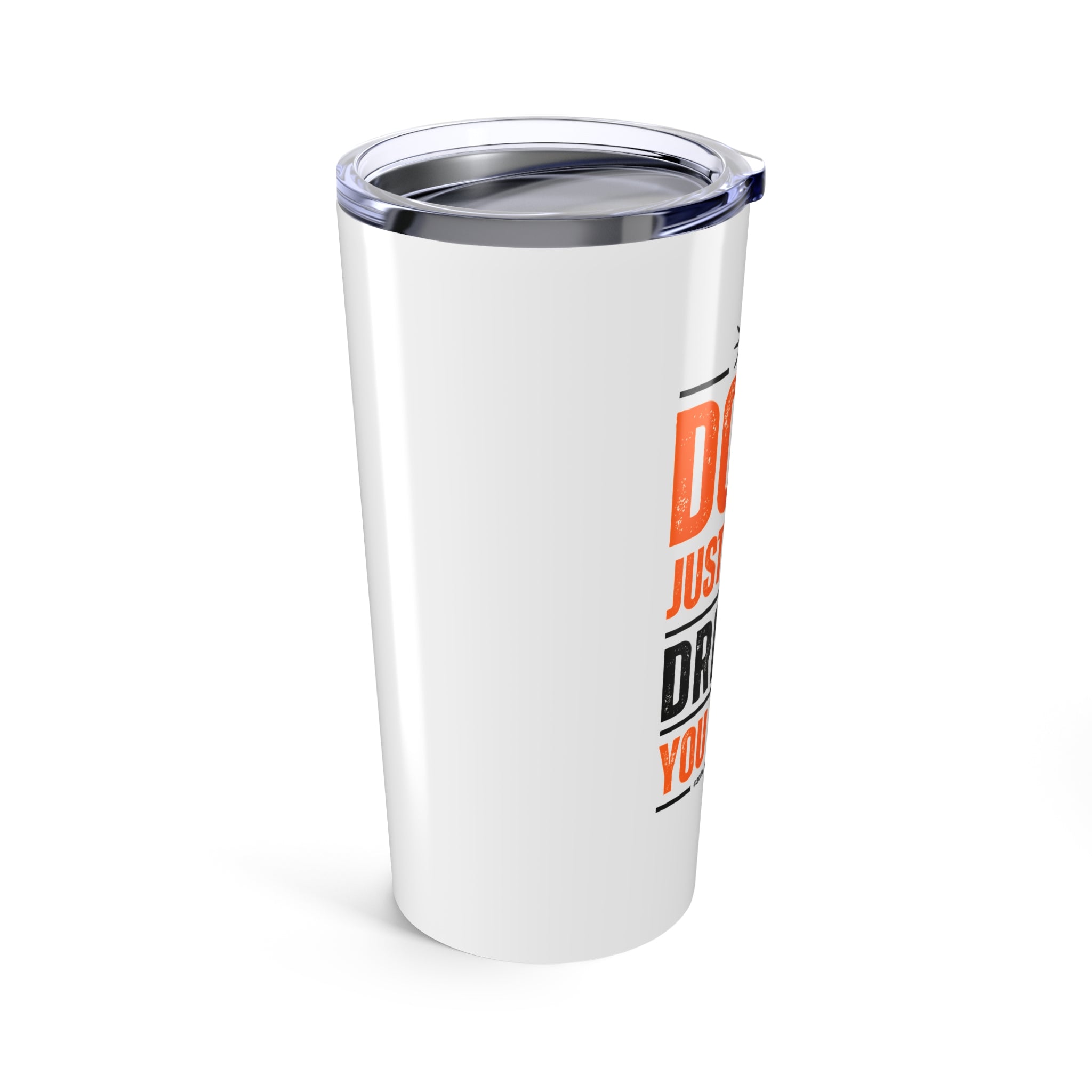 Do It! Just As You Dreamt You Would Tumbler, 20oz SETEPENRA Mug.