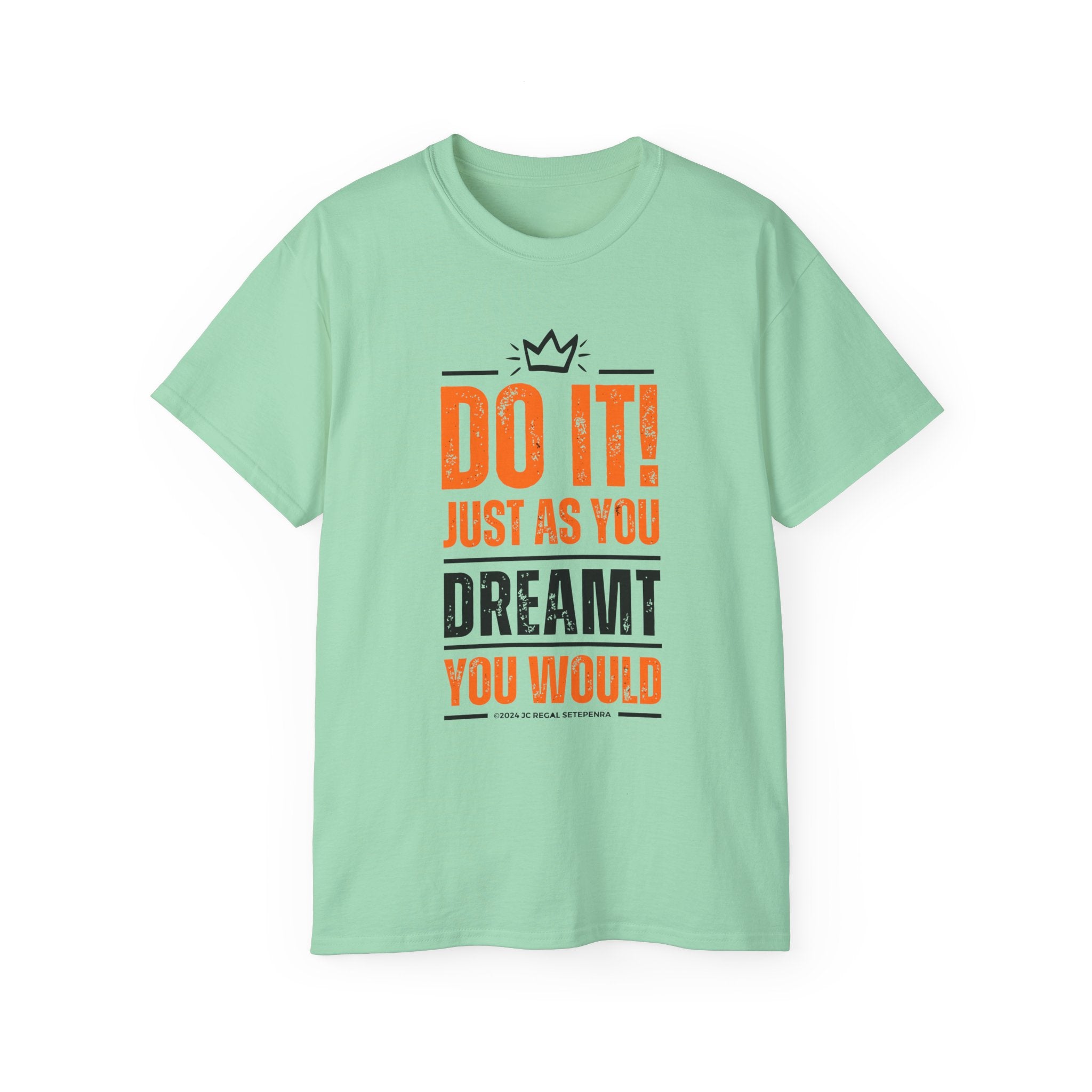 Do It! Just As You Dreamt You Would Unisex Ultra Cotton Tee SETEPENRA T-Shirt.