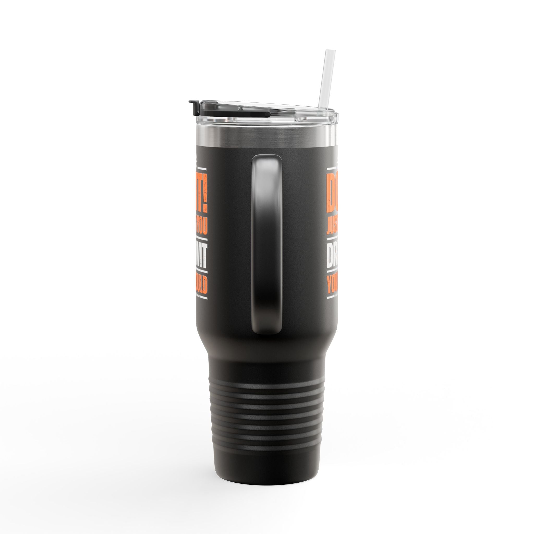 Do It! Just As You Dreamt You Would Insulated Travel Mug, 40oz