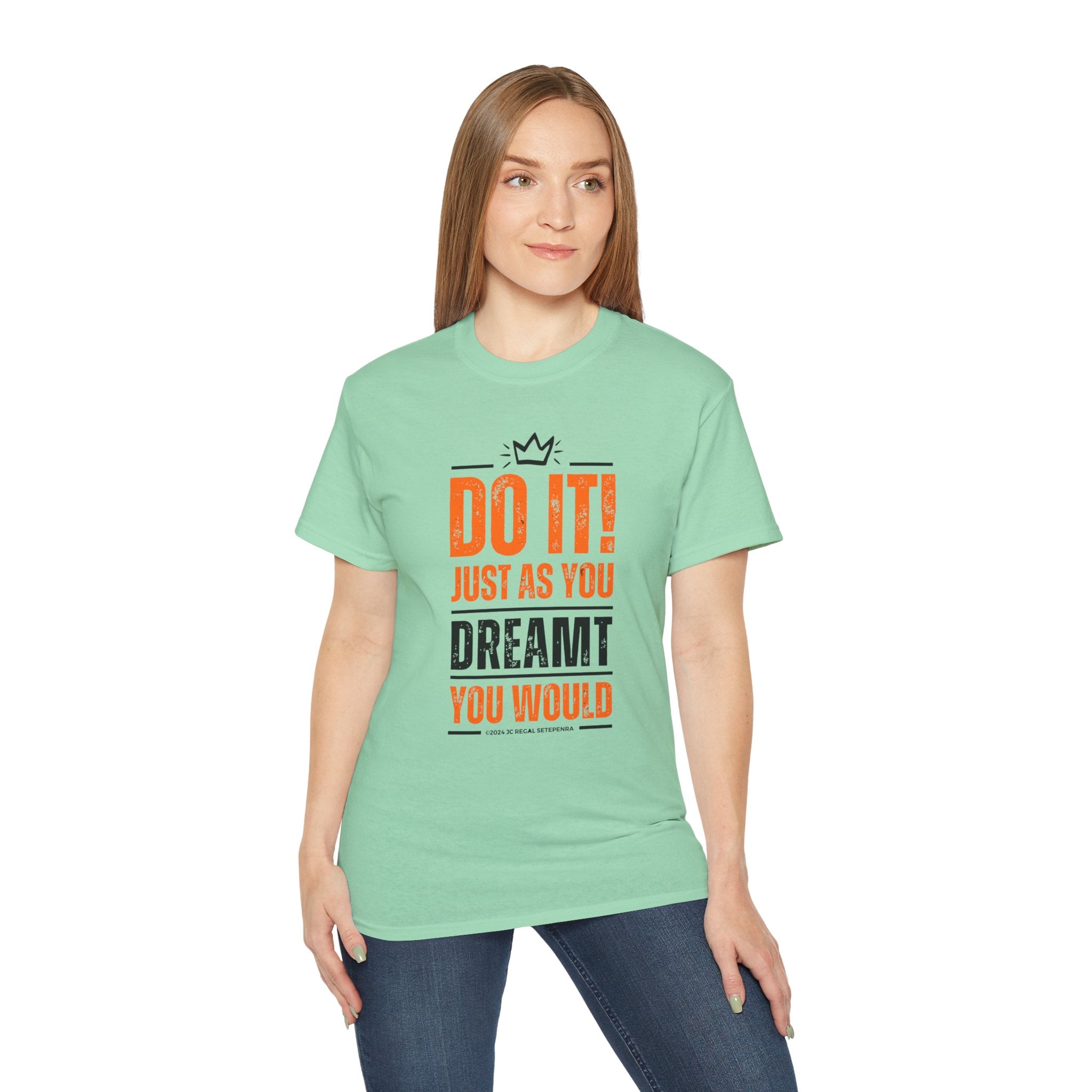 Do It! Just As You Dreamt You Would Unisex Ultra Cotton Tee