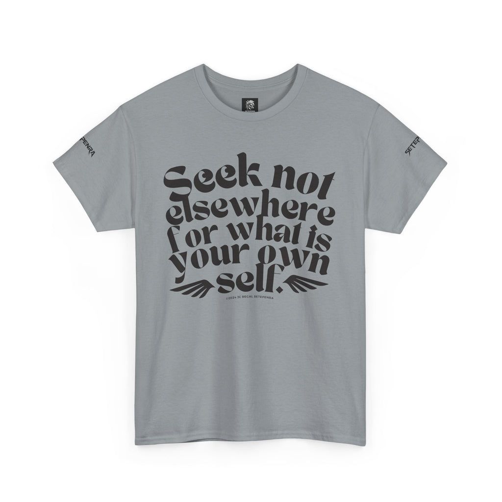 Seek Not Elsewhere Unisex Heavy Cotton Tee SETEPENRA T-Shirt.