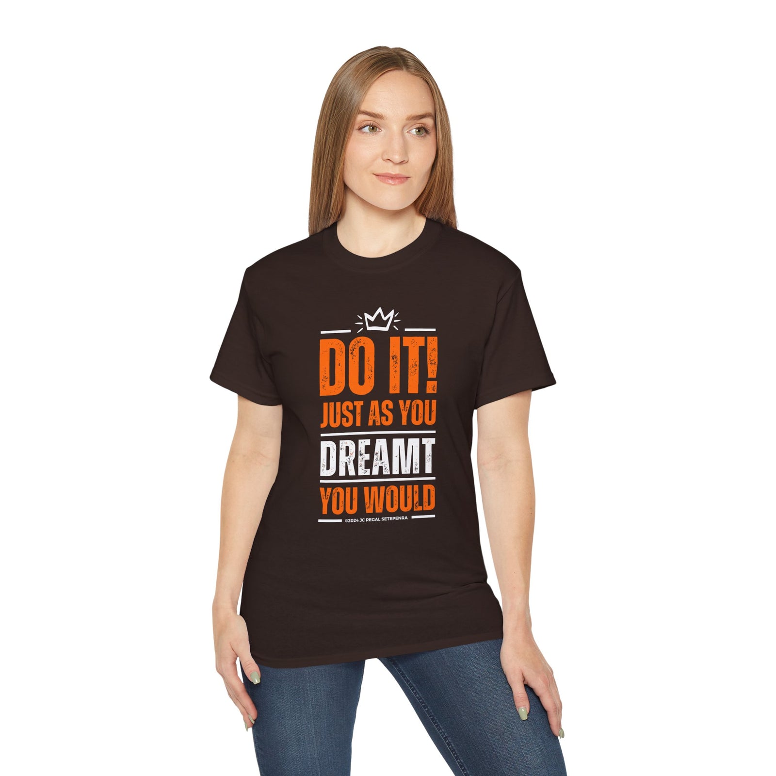 Do It! Just As You Dreamt You Would Unisex Ultra Cotton Tee SETEPENRA T-Shirt.