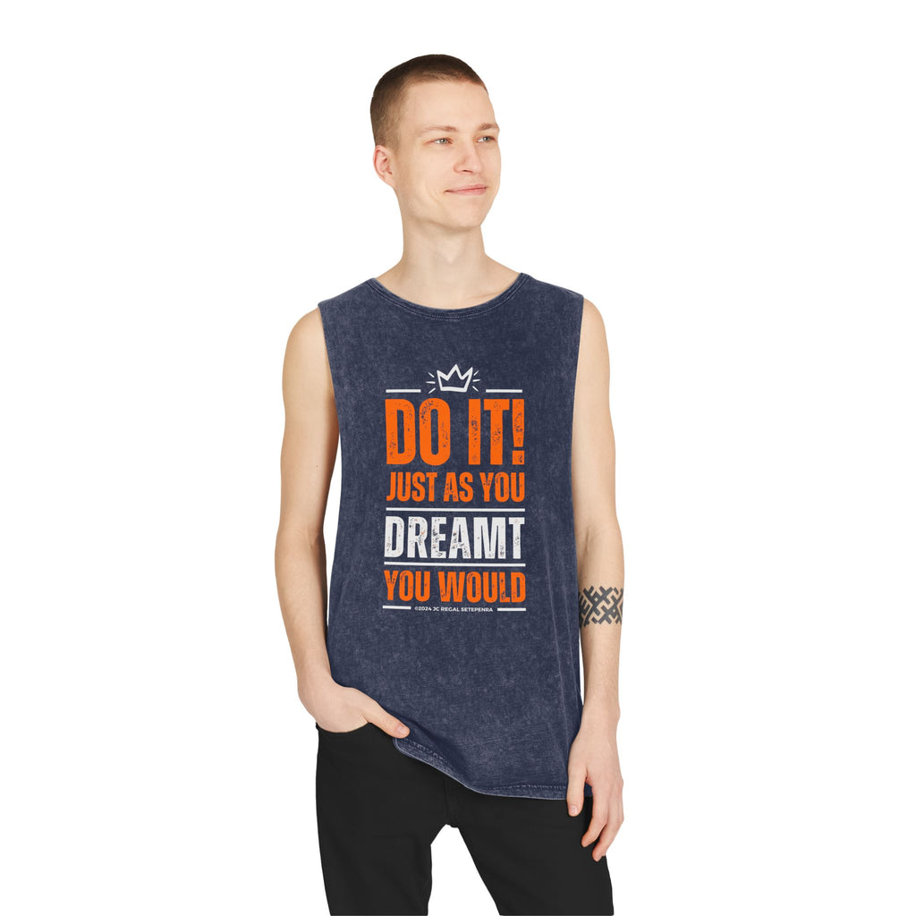 Do It! Just As You Dreamt You Would Unisex Stonewash Tank Top SETEPENRA Tank Top.