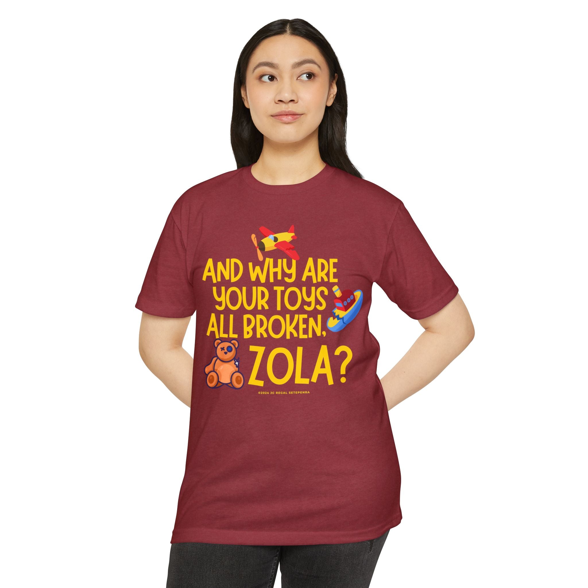 And Why Are Your Toys All Broken Zola? Unisex CVC Jersey T-shirt