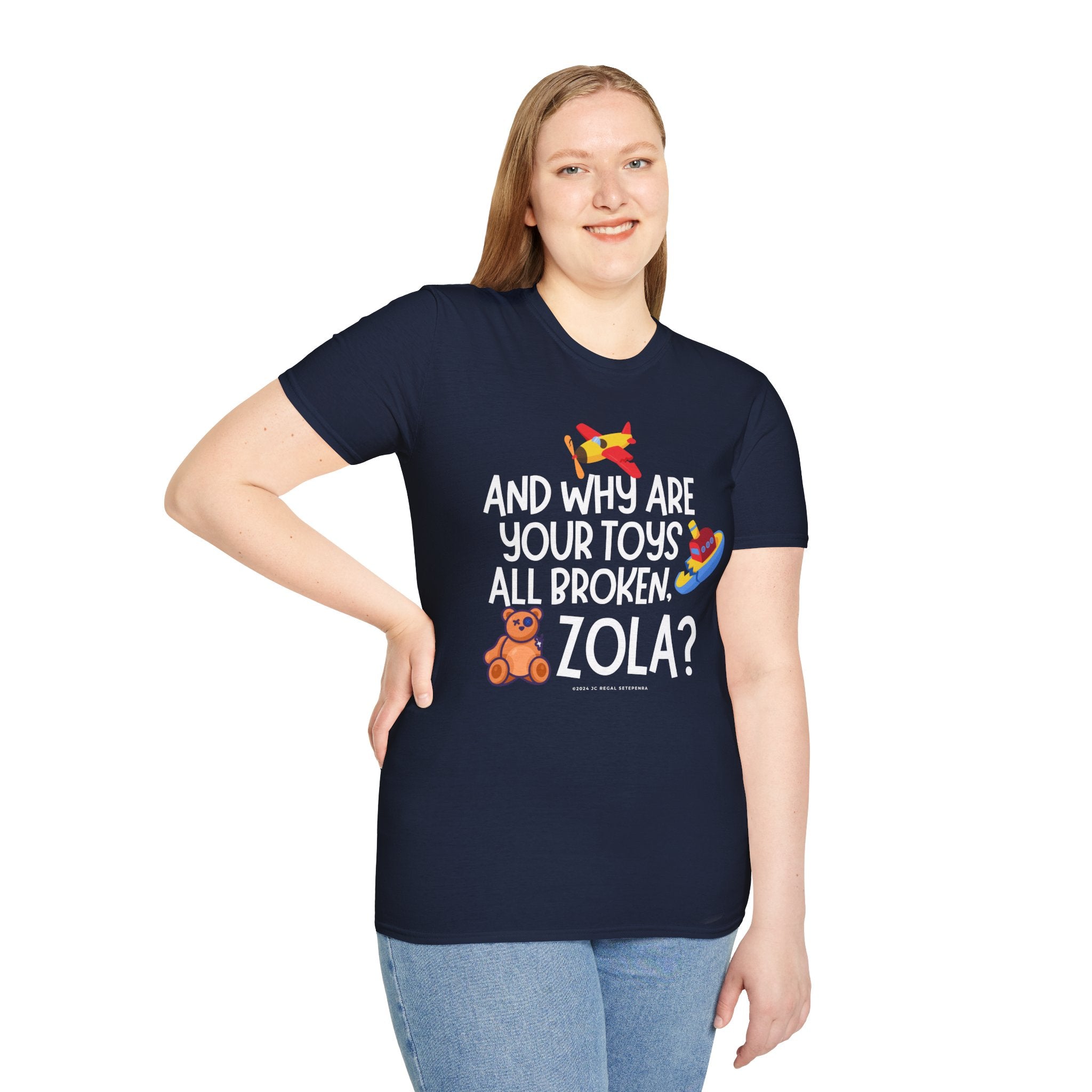 And Why Are Your Toys All Broken Zola? Unisex Softstyle T-Shirt