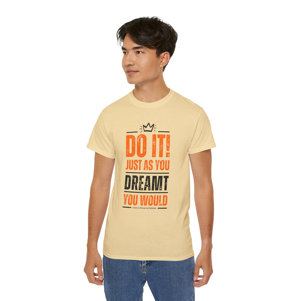 Do It! Just As You Dreamt You Would Unisex Ultra Cotton Tee