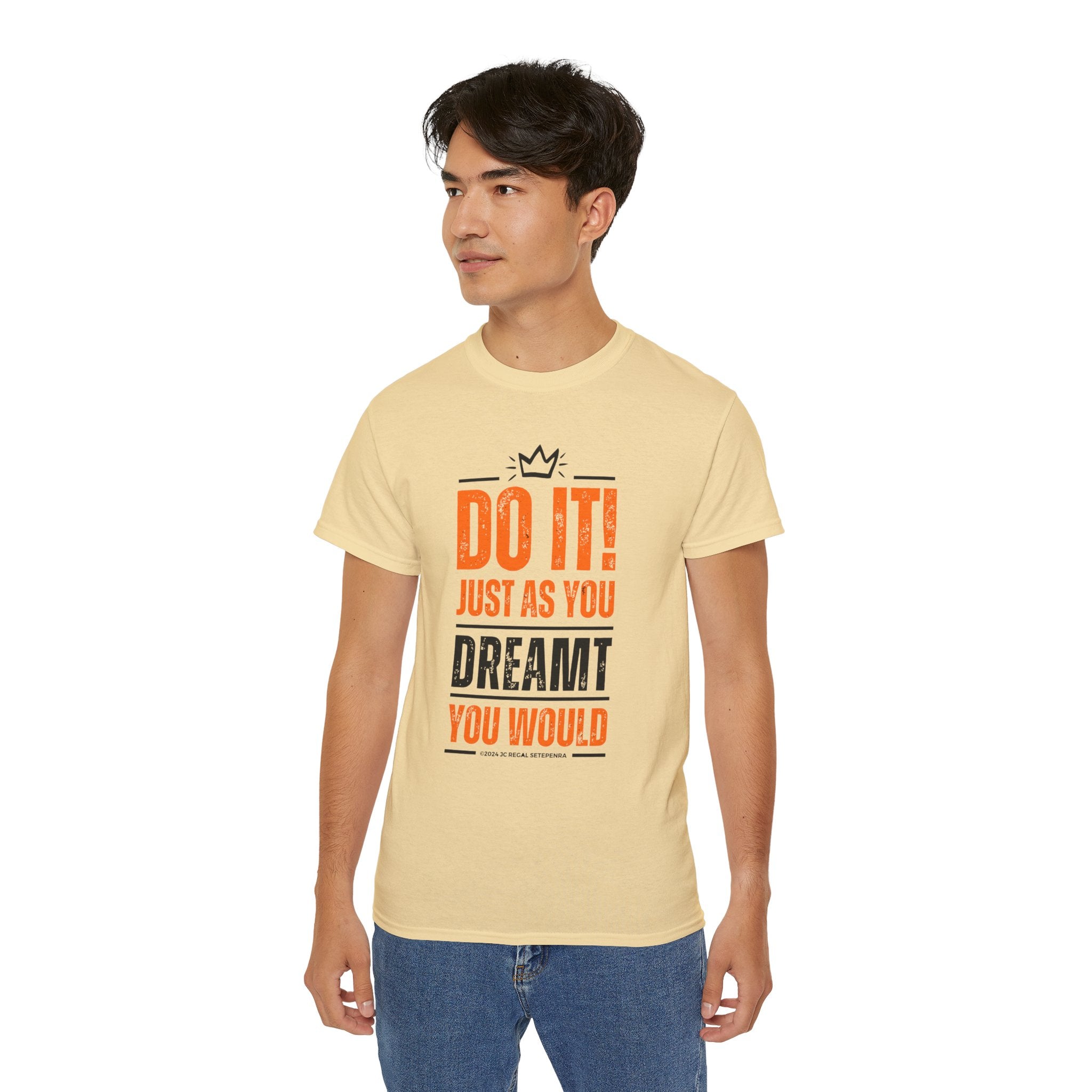 Do It! Just As You Dreamt You Would Unisex Ultra Cotton Tee