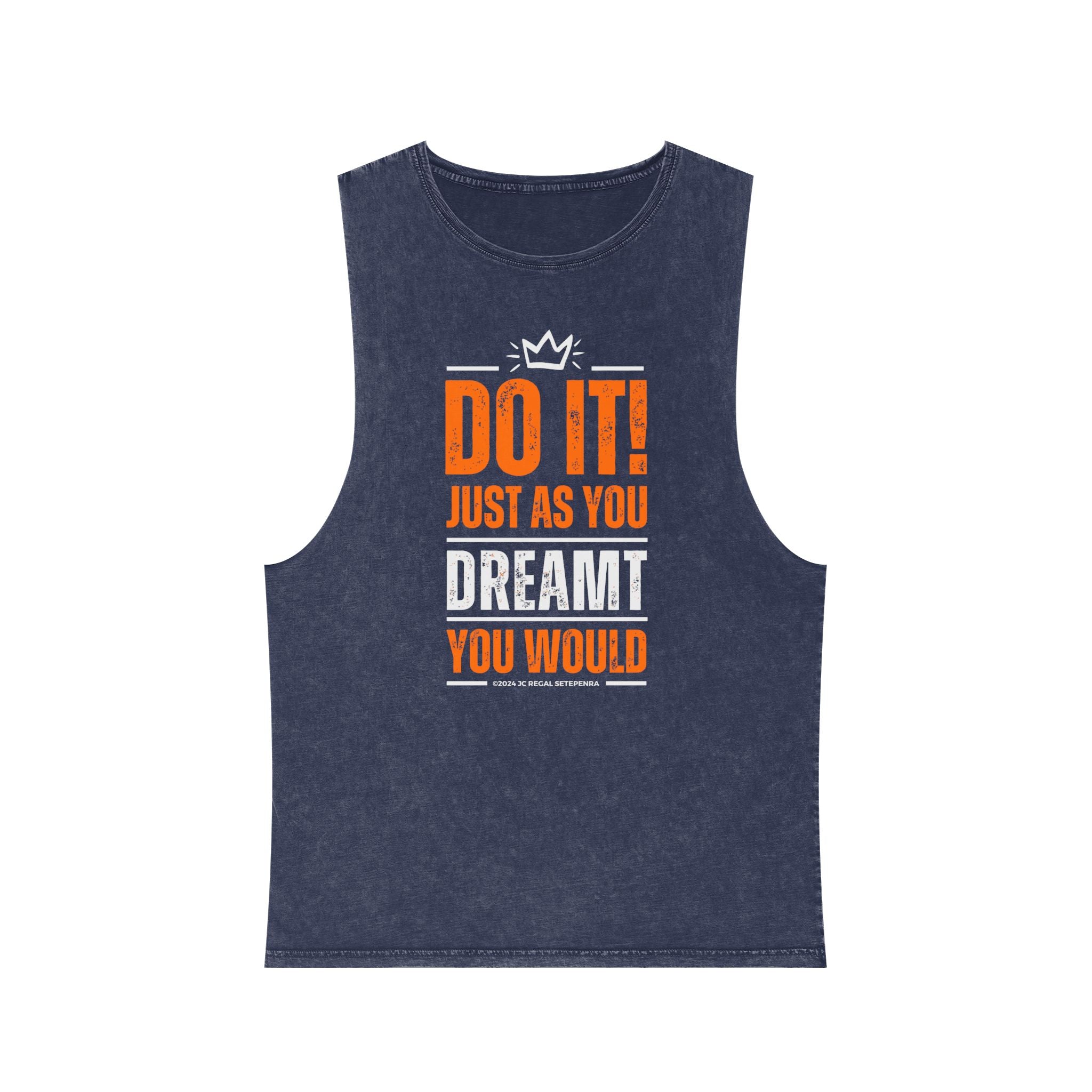 Do It! Just As You Dreamt You Would Unisex Stonewash Tank Top SETEPENRA Tank Top.