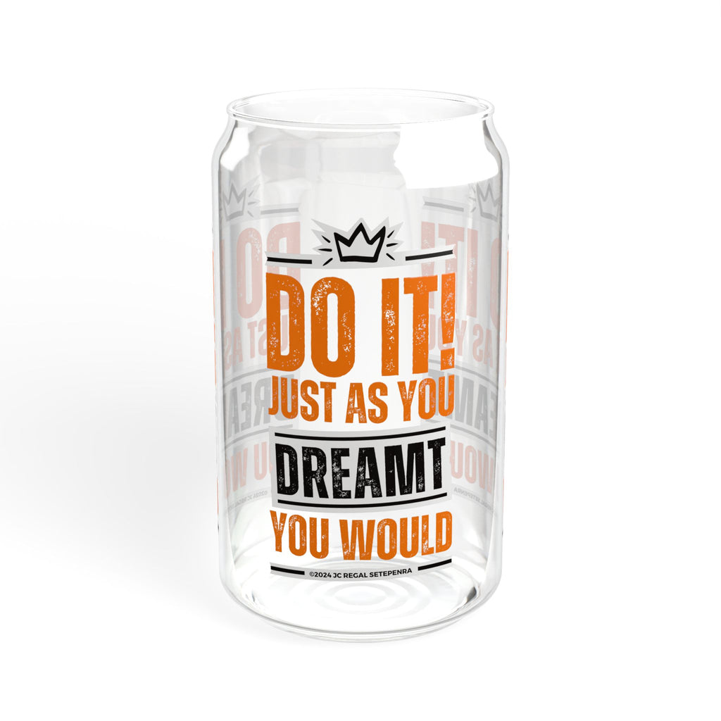Do It! Just As You Dreamt You Would (2nd Edition) Sipper Glass, 16oz SETEPENRA Mug.