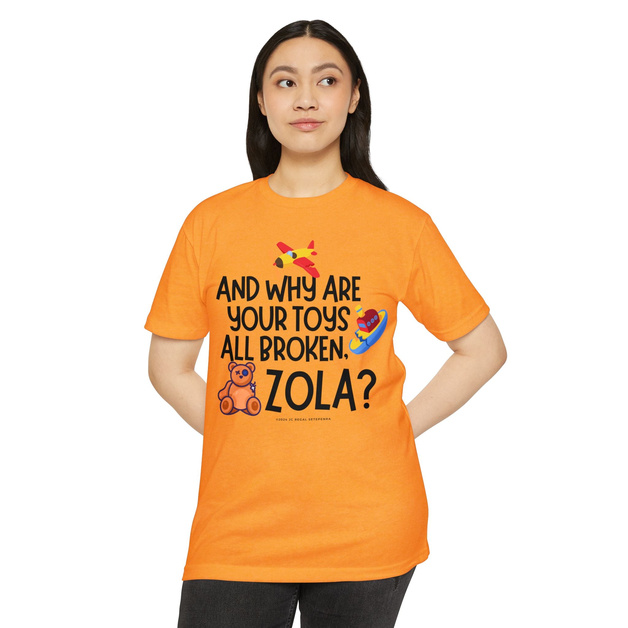 And Why Are Your Toys All Broken Zola? Unisex CVC Jersey T-shirt