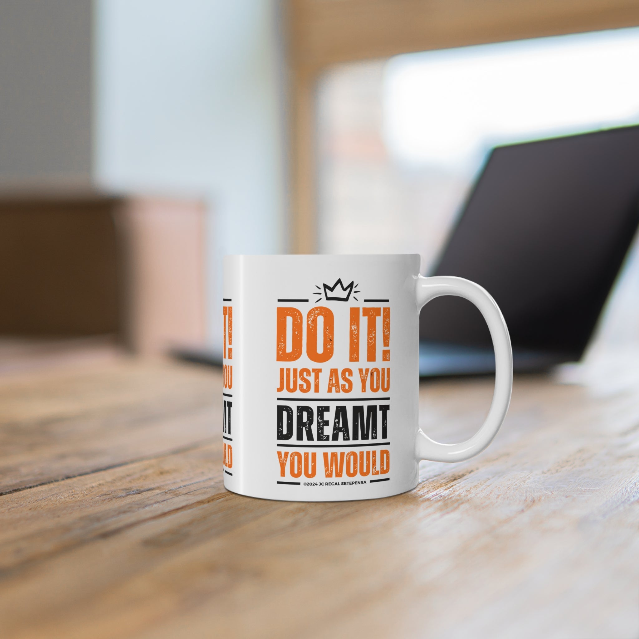 Do It! Just As You Dreamt You Would White Ceramic Mug, 11oz SETEPENRA Mug.