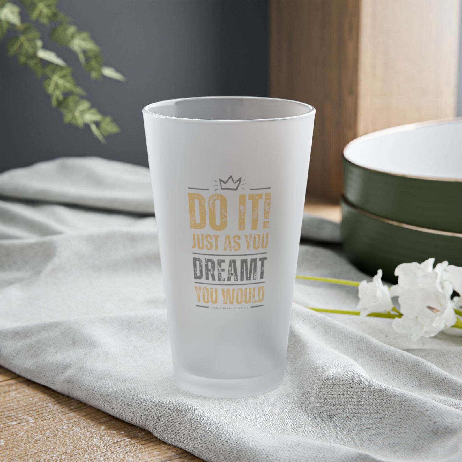 Do It! Just As You Dreamt You Would Frosted Pint Glass, 16oz SETEPENRA Mug.