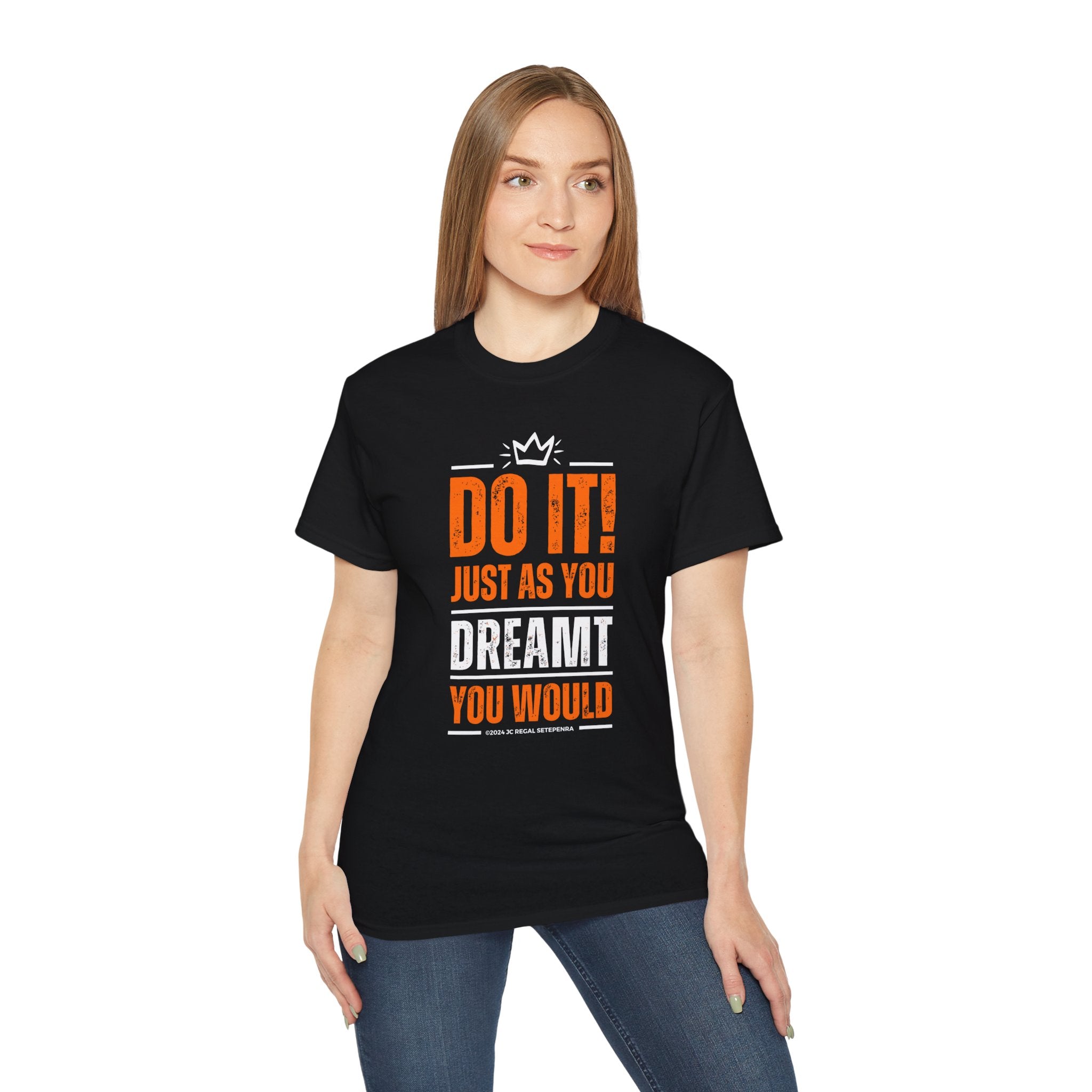 Do It! Just As You Dreamt You Would Unisex Ultra Cotton Tee