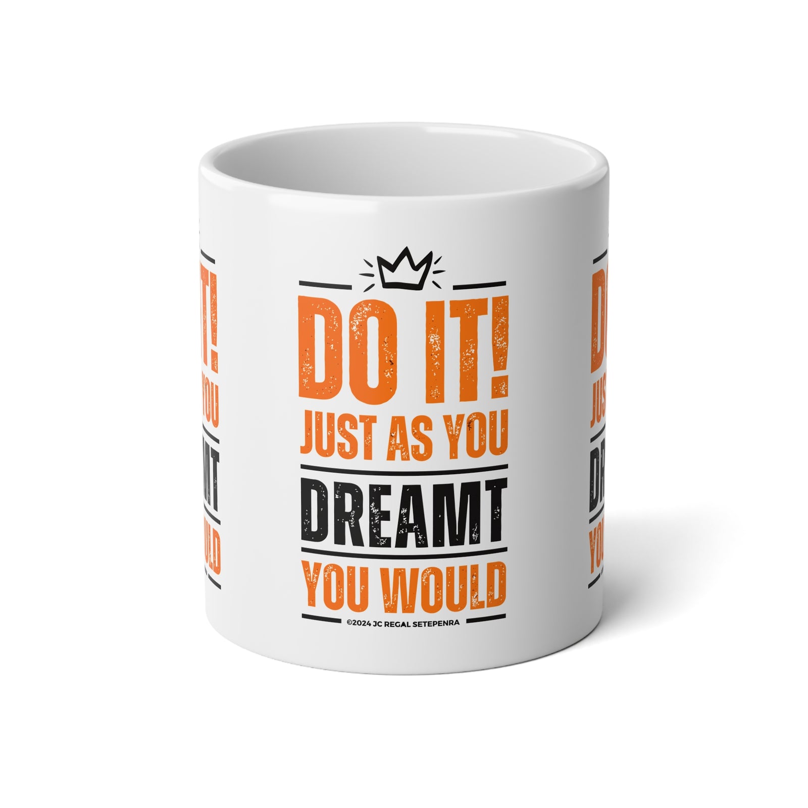 Do It! Just As You Dreamt You Would Jumbo Mug, 20oz SETEPENRA Mug.