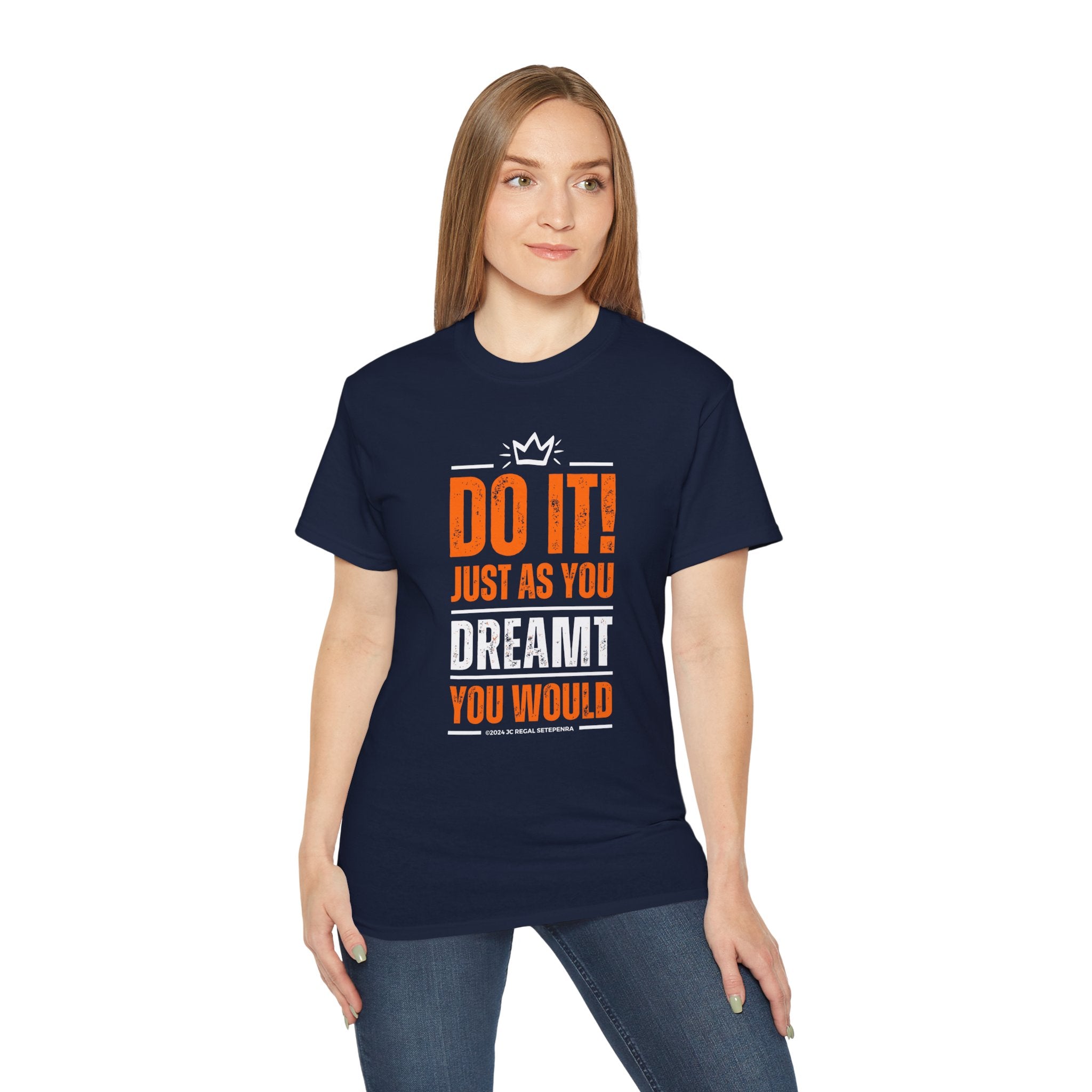 Do It! Just As You Dreamt You Would Unisex Ultra Cotton Tee