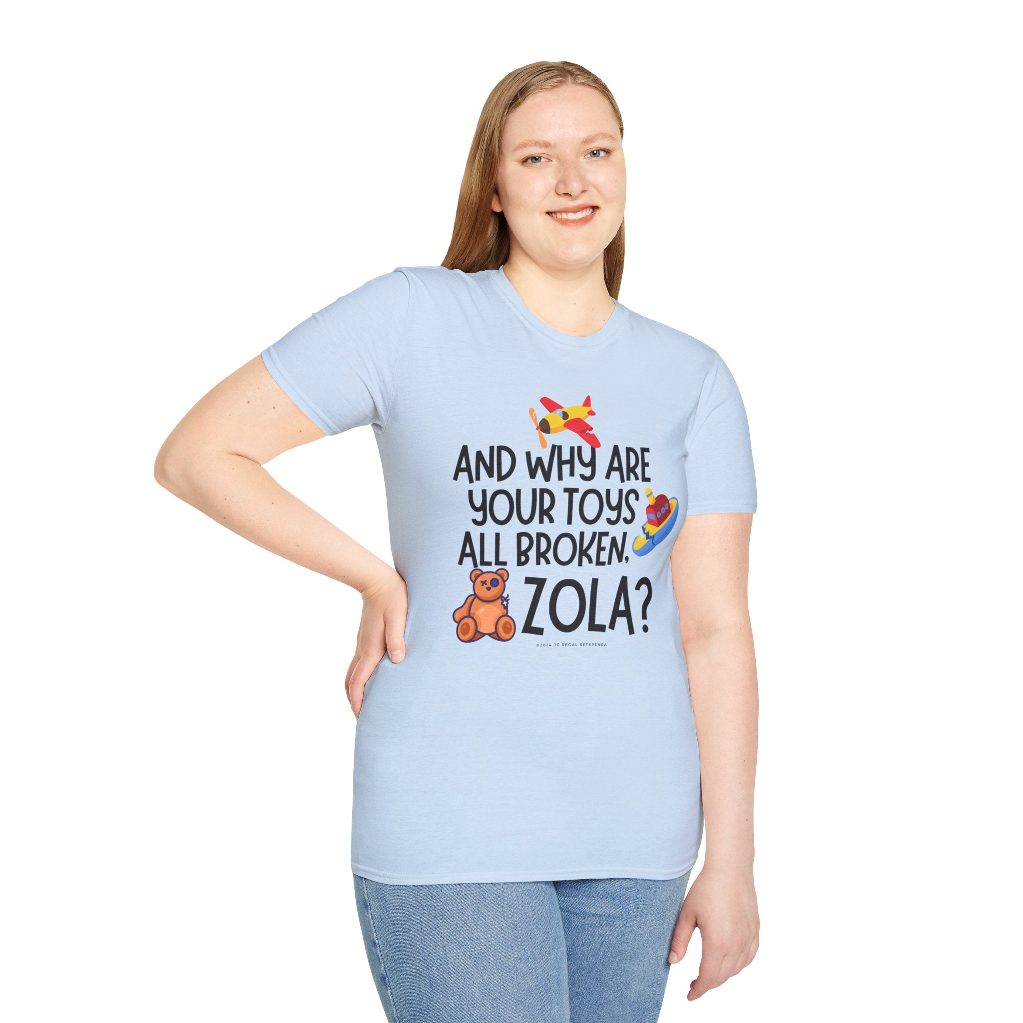 And Why Are Your Toys All Broken Zola? Unisex Softstyle T-Shirt