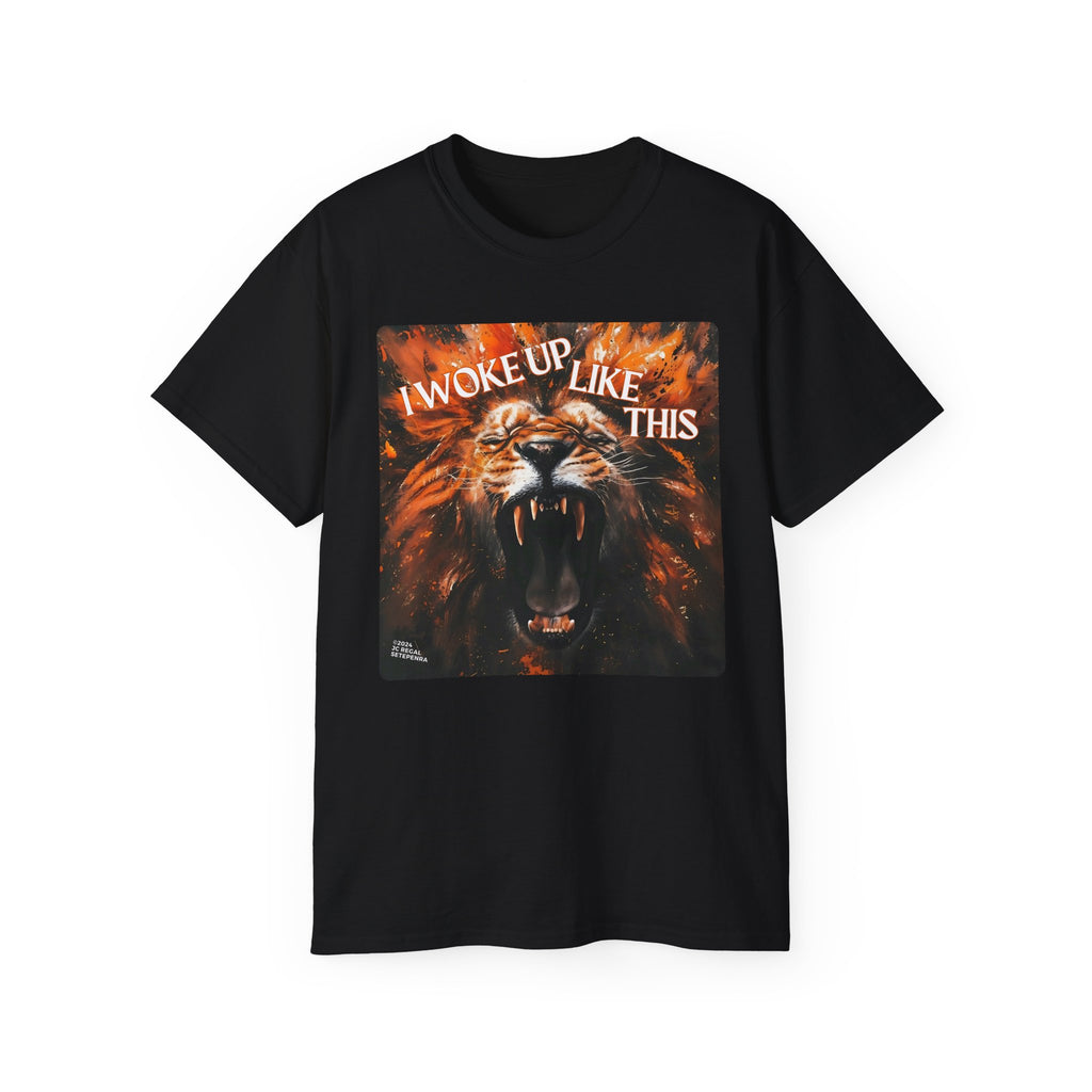 I Woke Up Like This (Roaring Edition 2) Unisex Ultra Cotton Tee SETEPENRA T-Shirt.