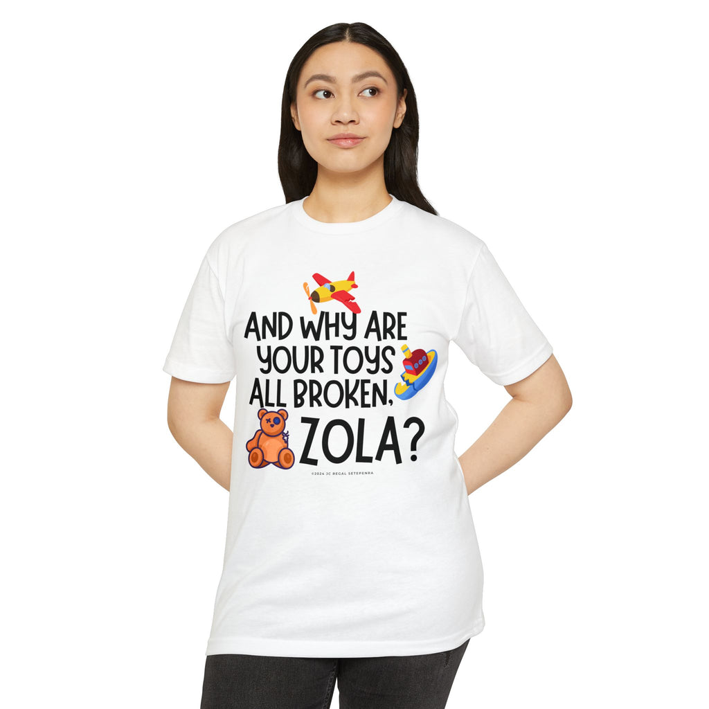 And Why Are Your Toys All Broken Zola? Unisex CVC Jersey T-shirt