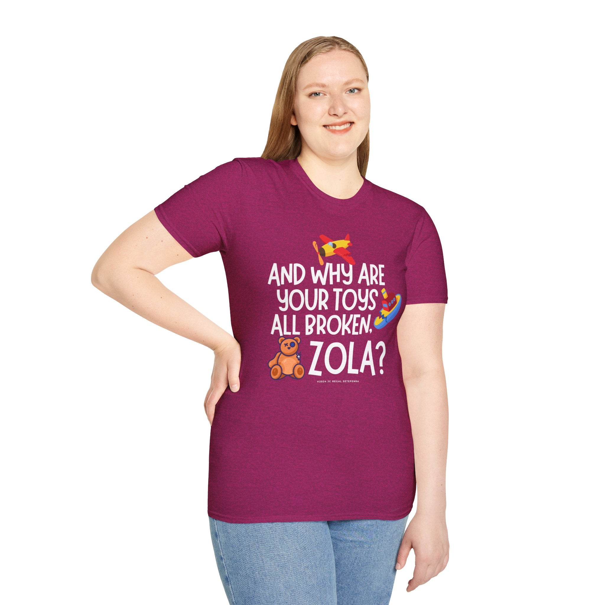 And Why Are Your Toys All Broken Zola? Unisex Softstyle T-Shirt
