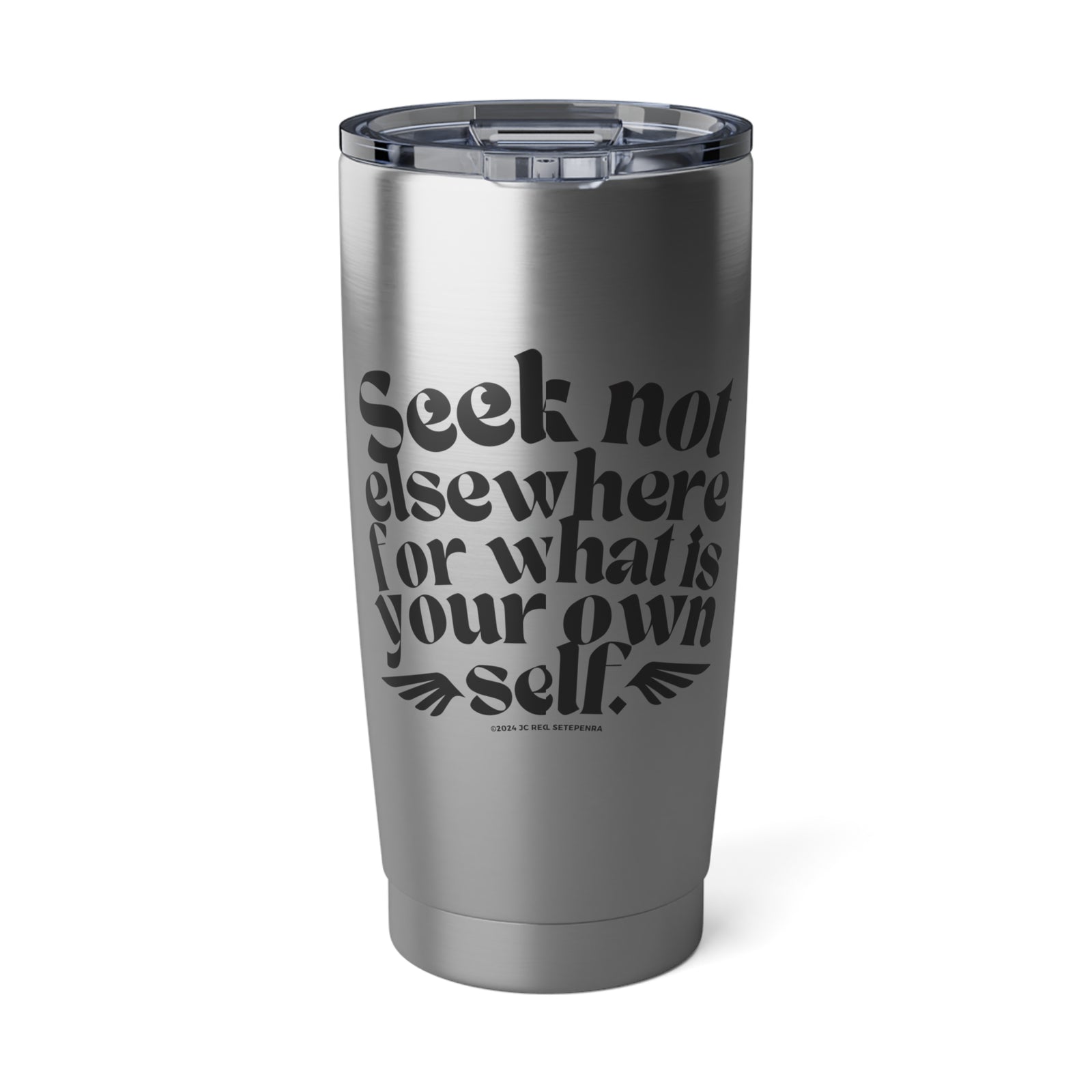 Seek Not Elsewhere Vagabond 20oz Tumbler SETEPENRA Mug.