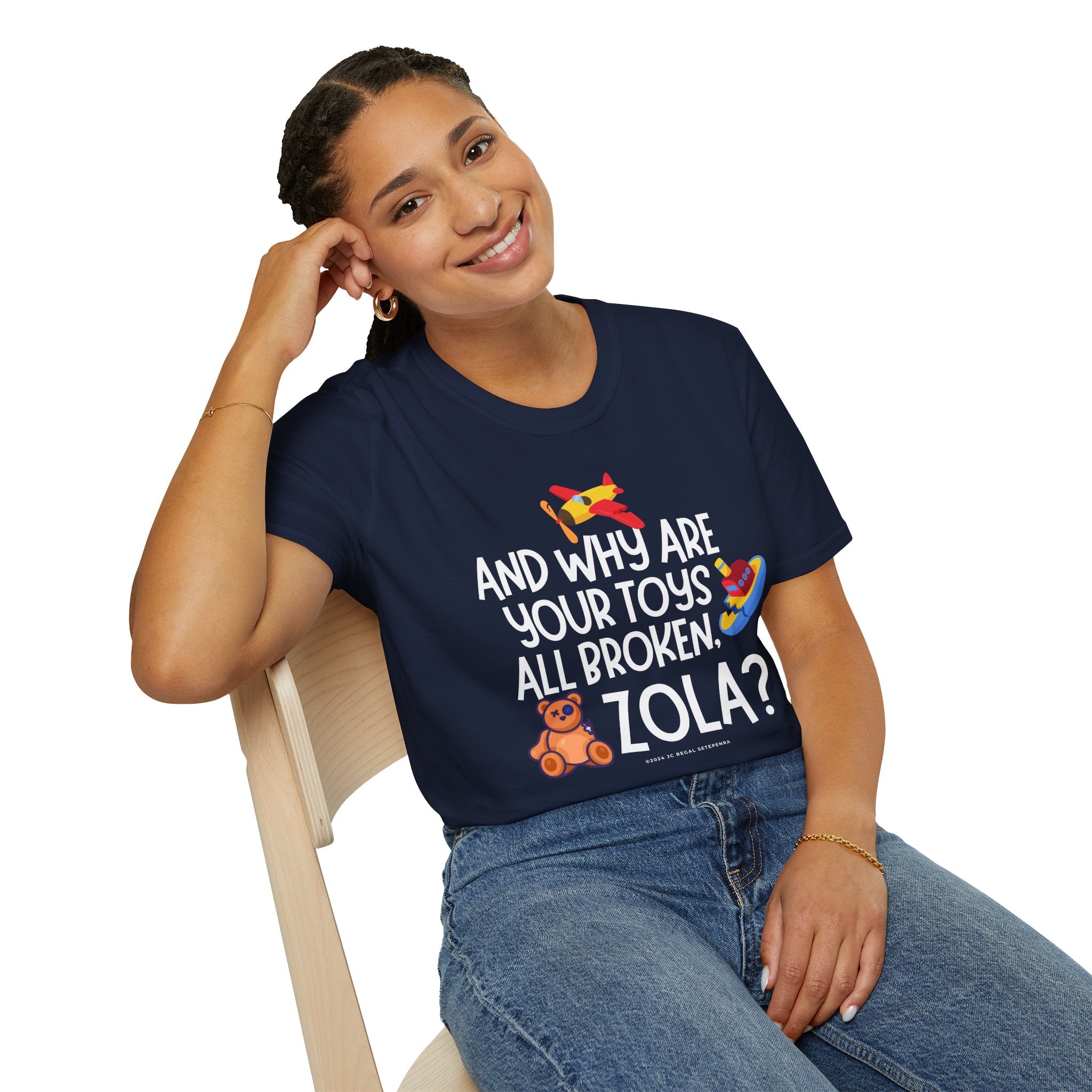 And Why Are Your Toys All Broken Zola? Unisex Softstyle T-Shirt