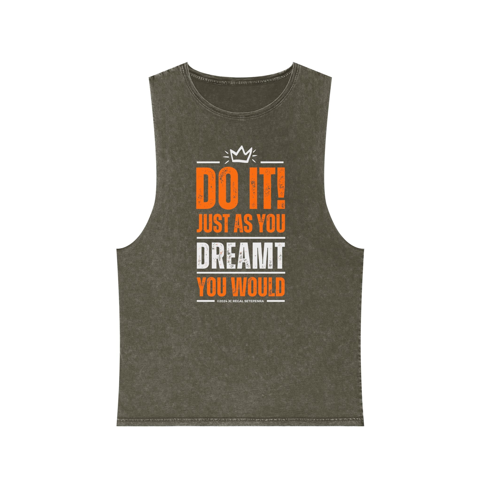 Do It! Just As You Dreamt You Would Unisex Stonewash Tank Top SETEPENRA Tank Top.