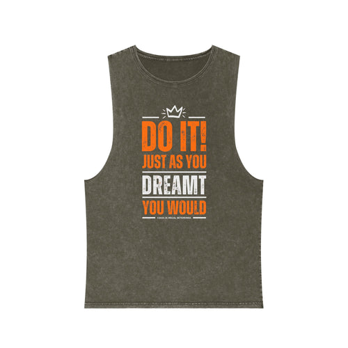 Do It! Just As You Dreamt You Would Unisex Stonewash Tank Top SETEPENRA Tank Top.