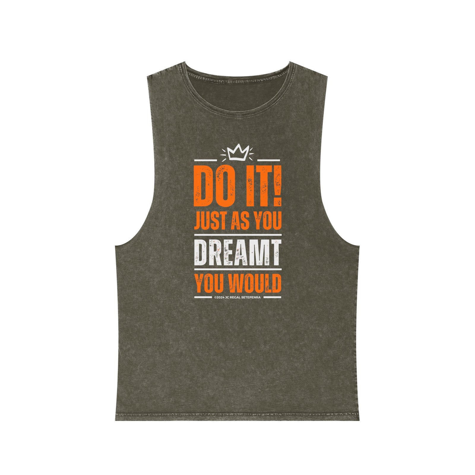 Do It! Just As You Dreamt You Would Unisex Stonewash Tank Top SETEPENRA Tank Top.