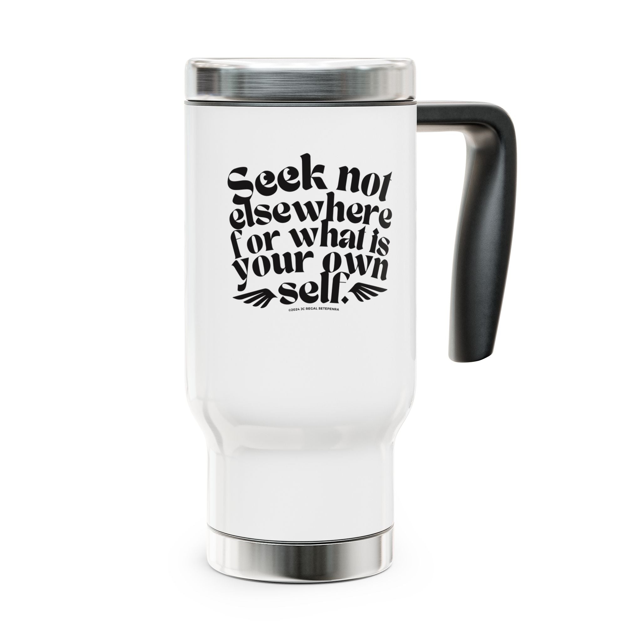 Seek Not Elsewhere Stainless Steel Travel Mug with Handle, 14oz SETEPENRA Mug.