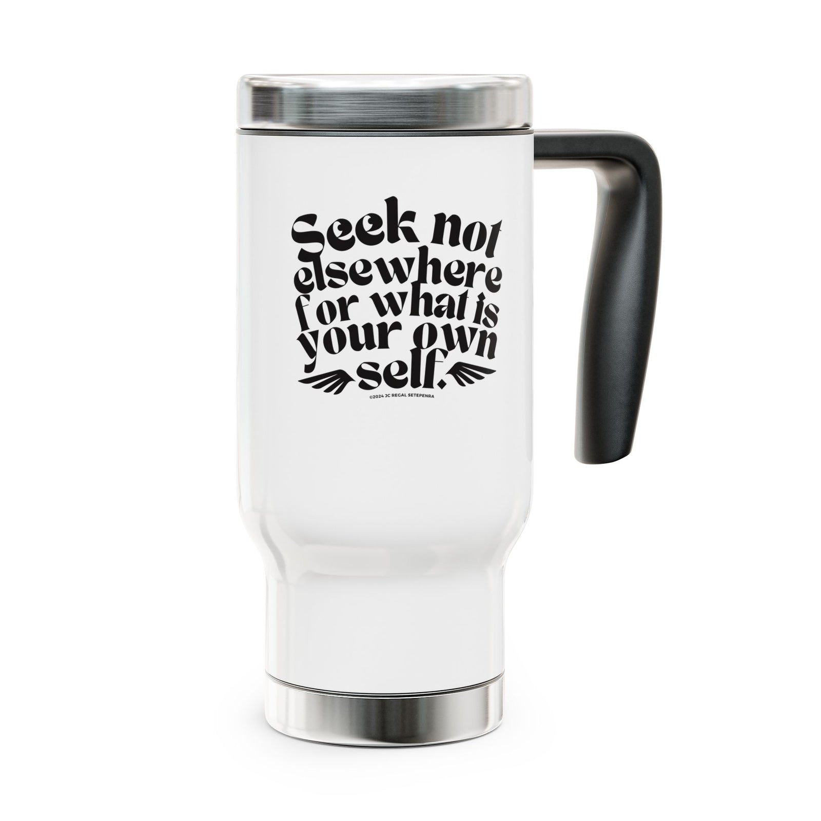 Seek Not Elsewhere Stainless Steel Travel Mug with Handle, 14oz SETEPENRA Mug.