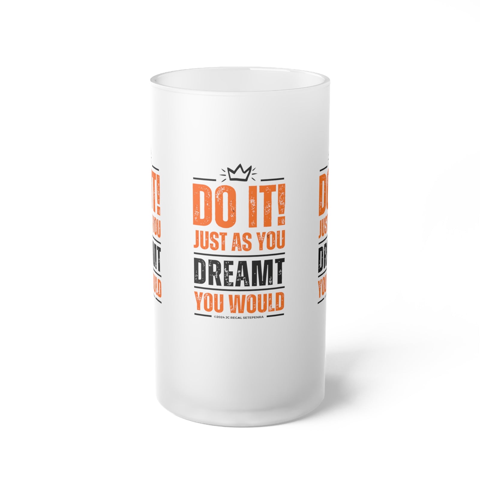 Do It! Just As You Dreamt You Would Frosted Glass Beer Mug, 16oz SETEPENRA Mug.