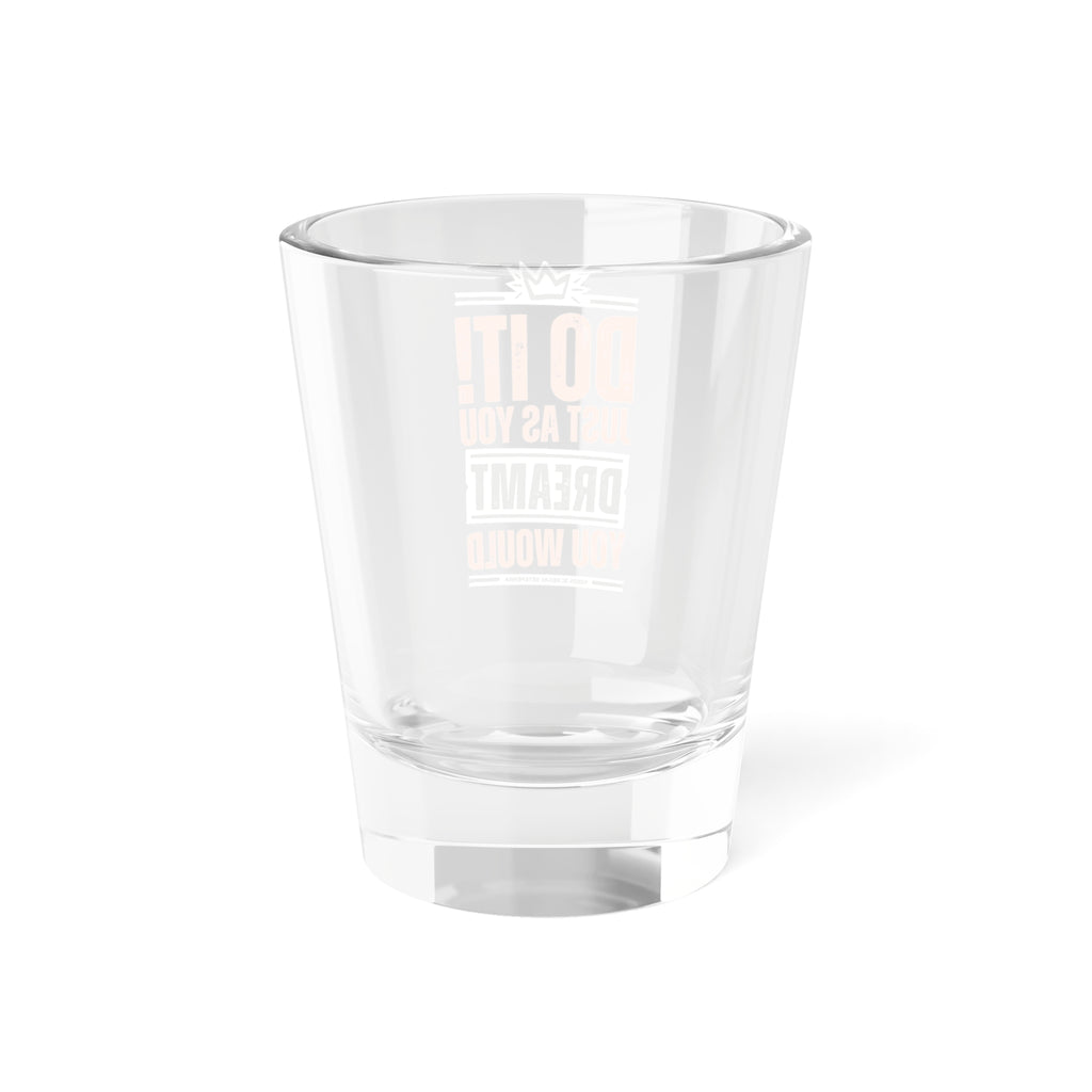 Do It! Just As You Dreamt You Would (2nd Edition) Shot Glass, 1.5oz SETEPENRA Mug.
