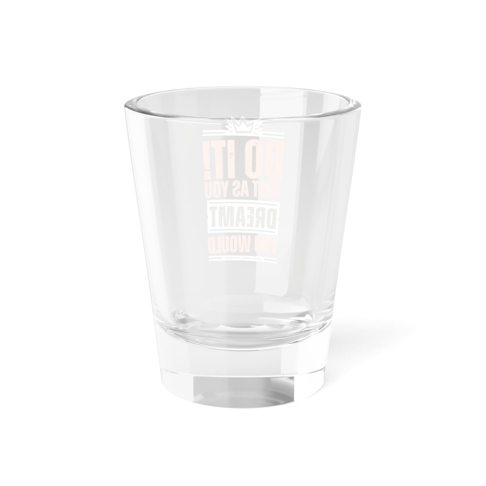 Do It! Just As You Dreamt You Would (2nd Edition) Shot Glass, 1.5oz SETEPENRA Mug.