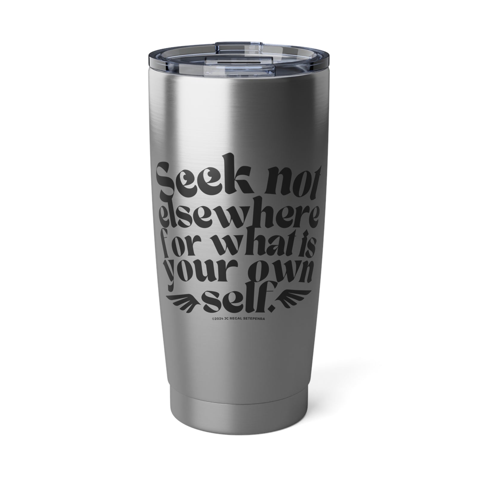 Seek Not Elsewhere Vagabond 20oz Tumbler SETEPENRA Mug.