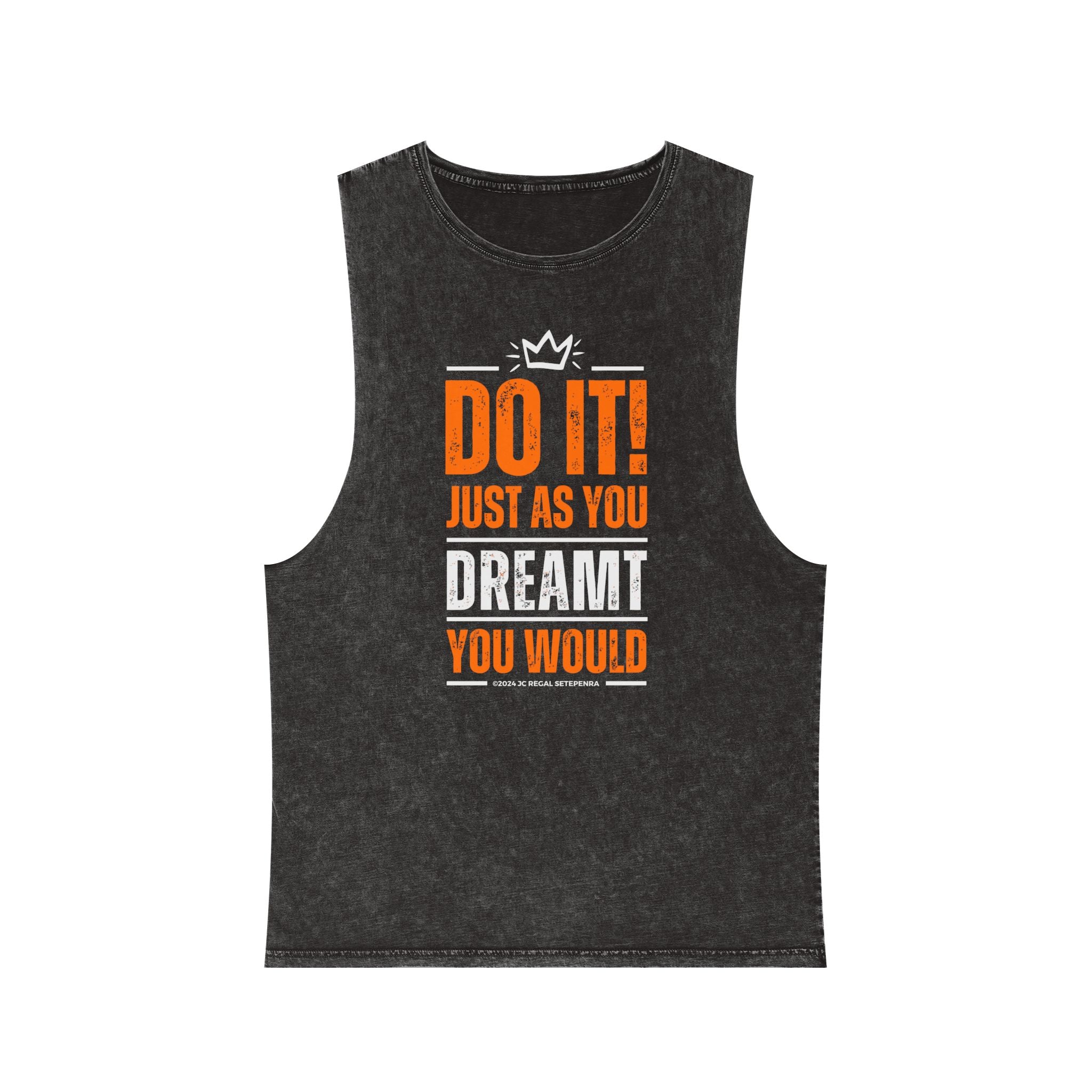 Do It! Just As You Dreamt You Would Unisex Stonewash Tank Top SETEPENRA Tank Top.