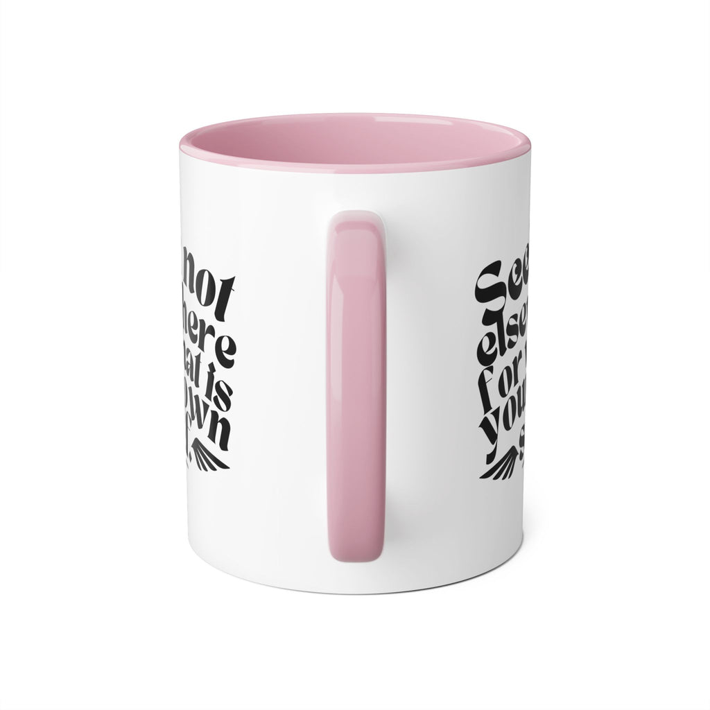 Seek Not Elsewhere Accent Mug, 11oz