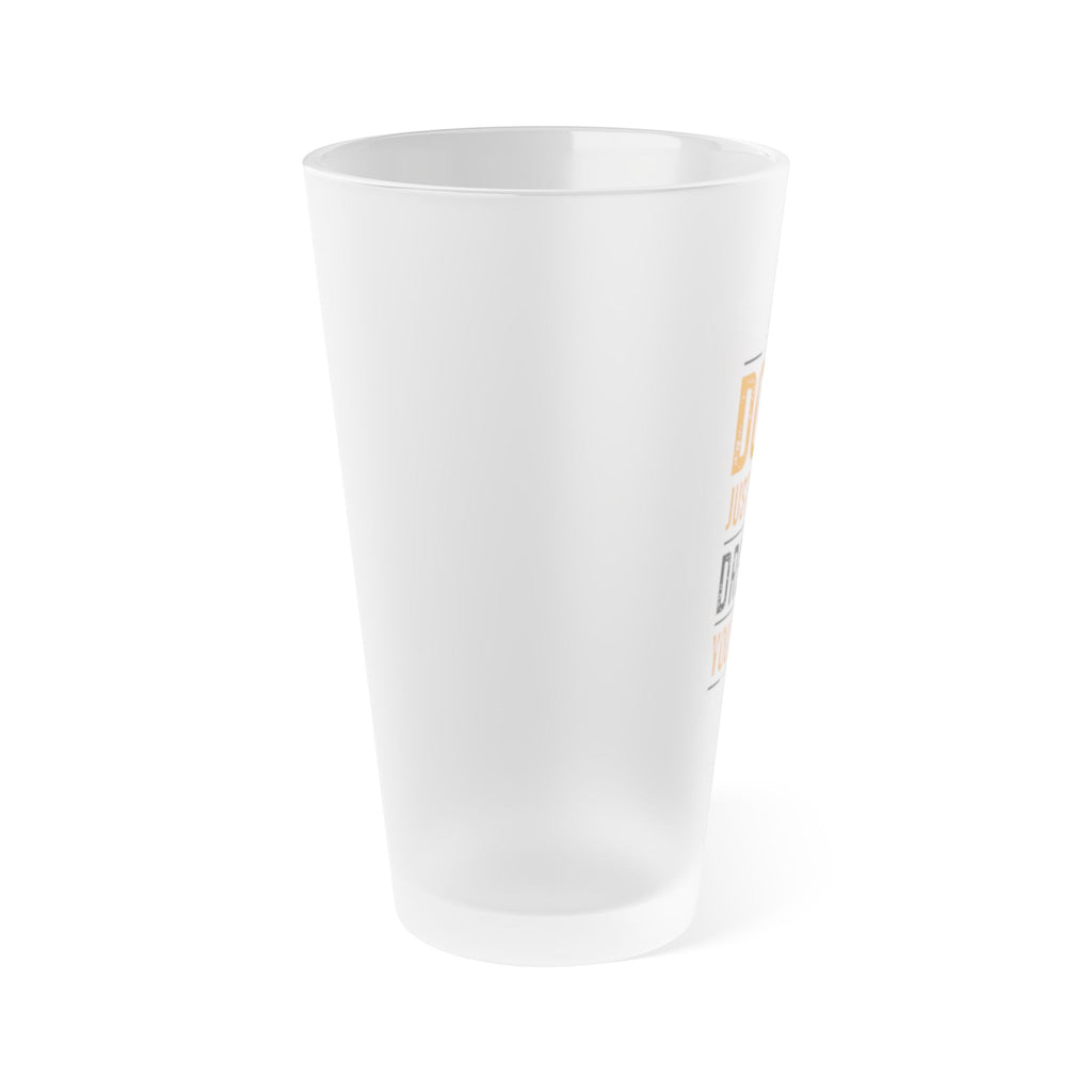 Do It! Just As You Dreamt You Would Frosted Pint Glass, 16oz SETEPENRA Mug.