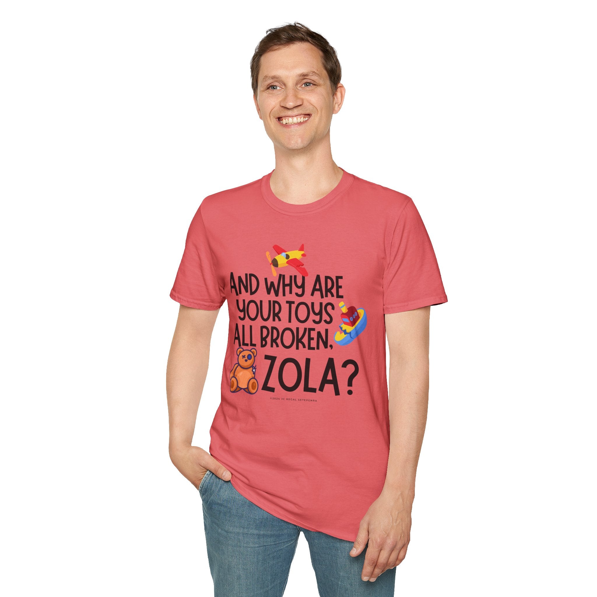 And Why Are Your Toys All Broken Zola? Unisex Softstyle T-Shirt SETEPENRA T-Shirt.