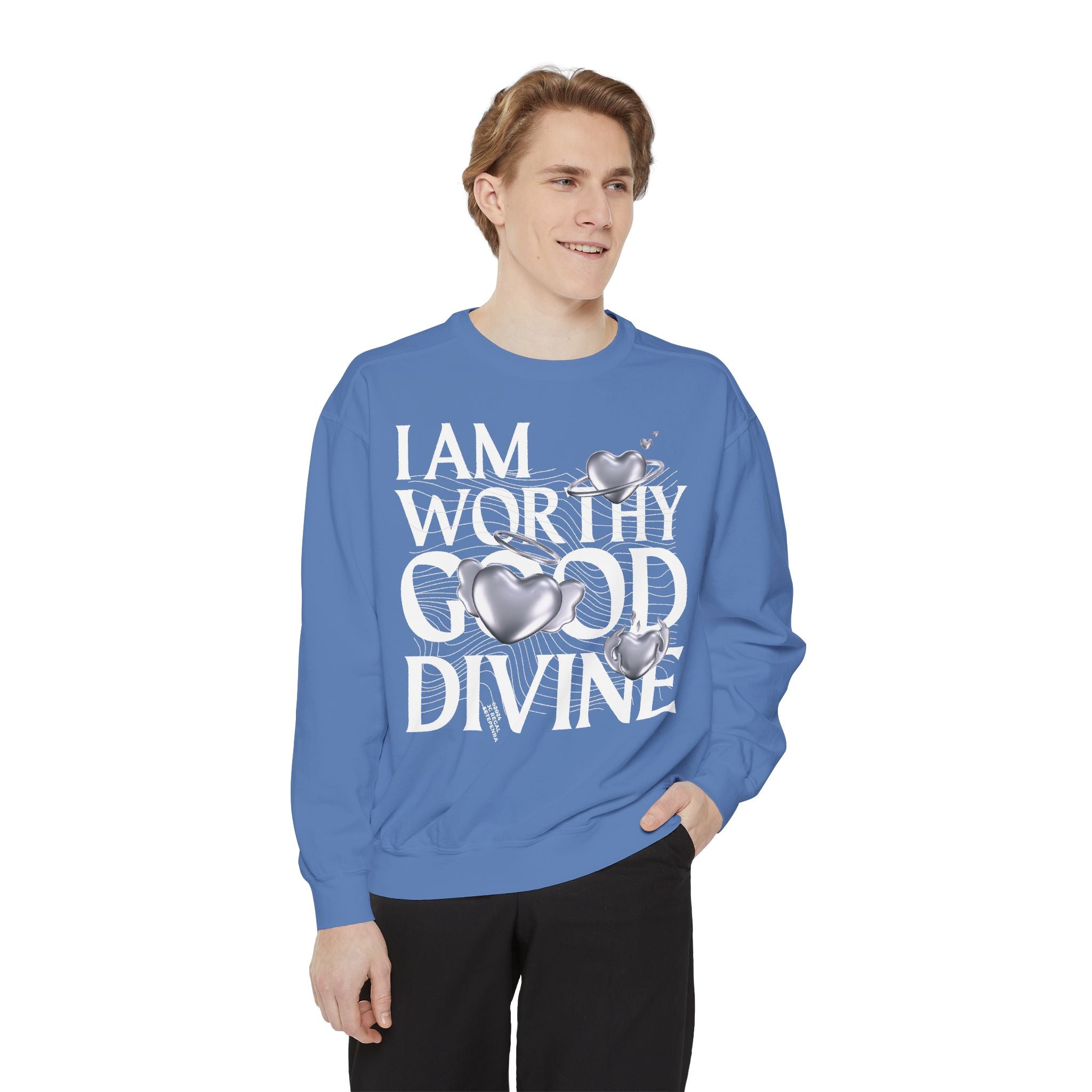 I AM WORTHY GOOD DIVINE Unisex Garment-Dyed Sweatshirt