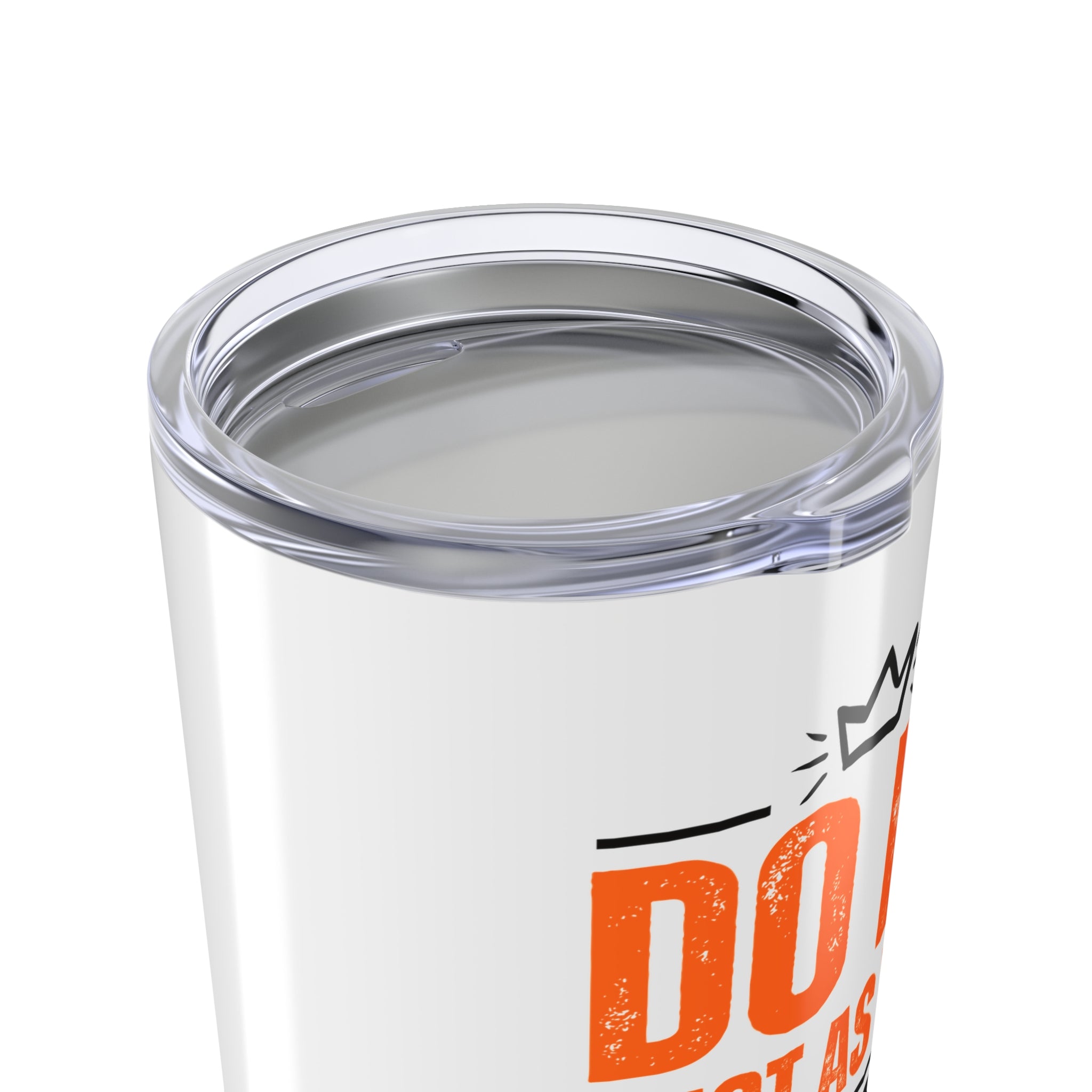 Do It! Just As You Dreamt You Would Tumbler, 20oz SETEPENRA Mug.