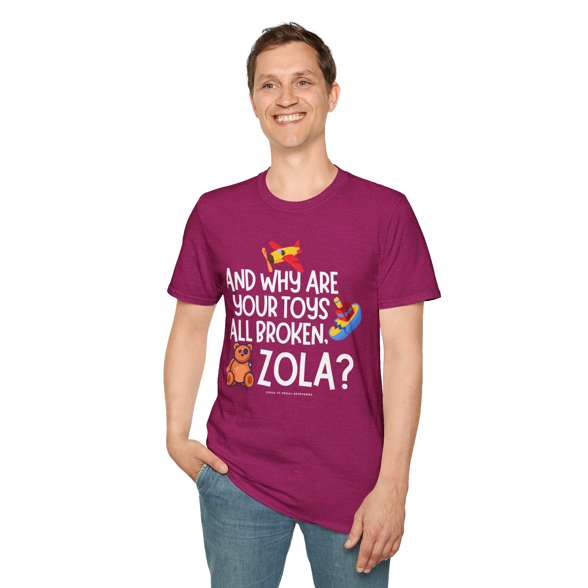 And Why Are Your Toys All Broken Zola? Unisex Softstyle T-Shirt