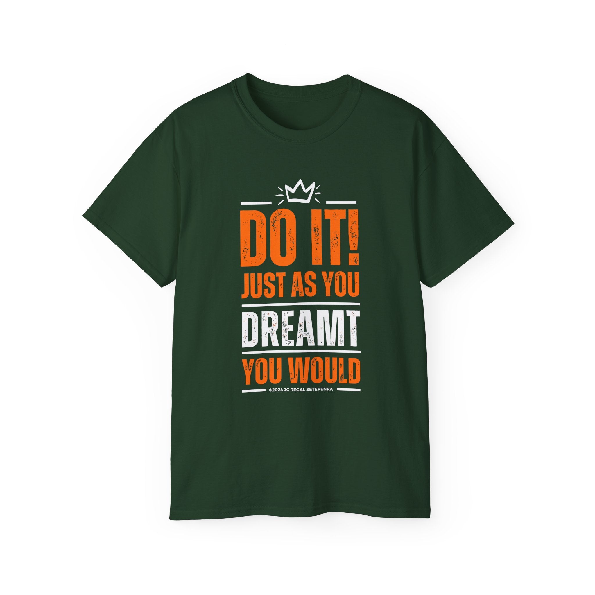 Do It! Just As You Dreamt You Would Unisex Ultra Cotton Tee SETEPENRA T-Shirt.