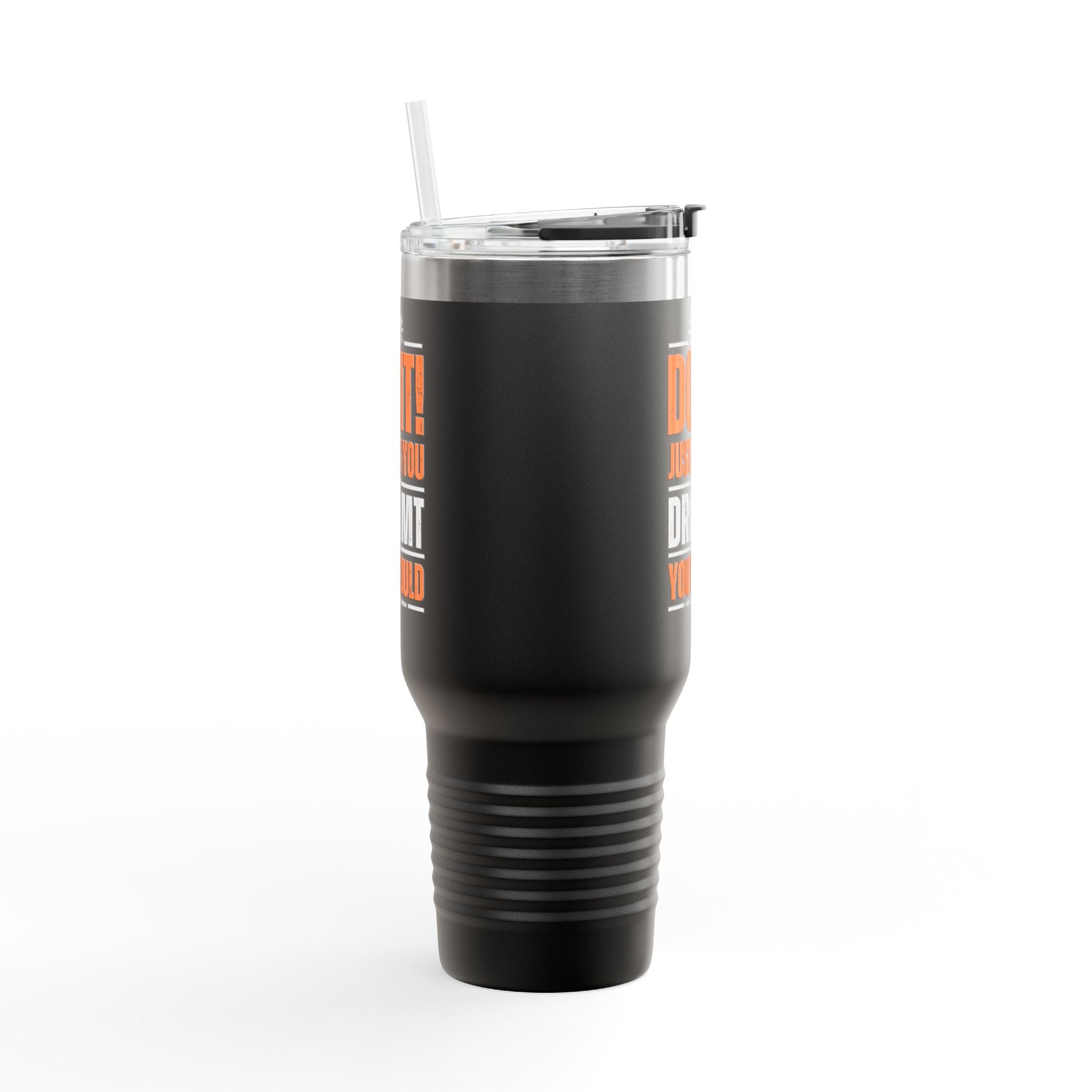 Do It! Just As You Dreamt You Would Insulated Travel Mug, 40oz